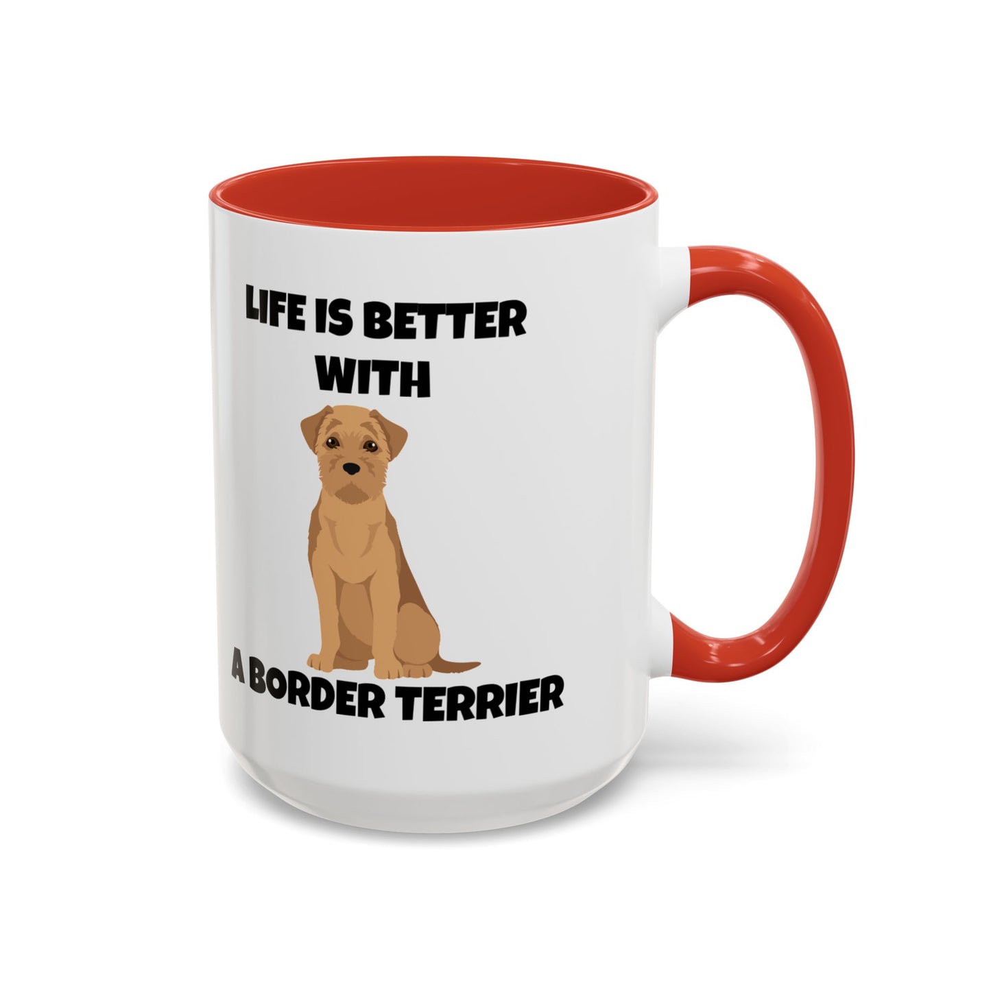 Border Terrier, Border Terrier Dog, Life is Better with a Border Terrier, Accent Coffee Mug (11, 15oz)