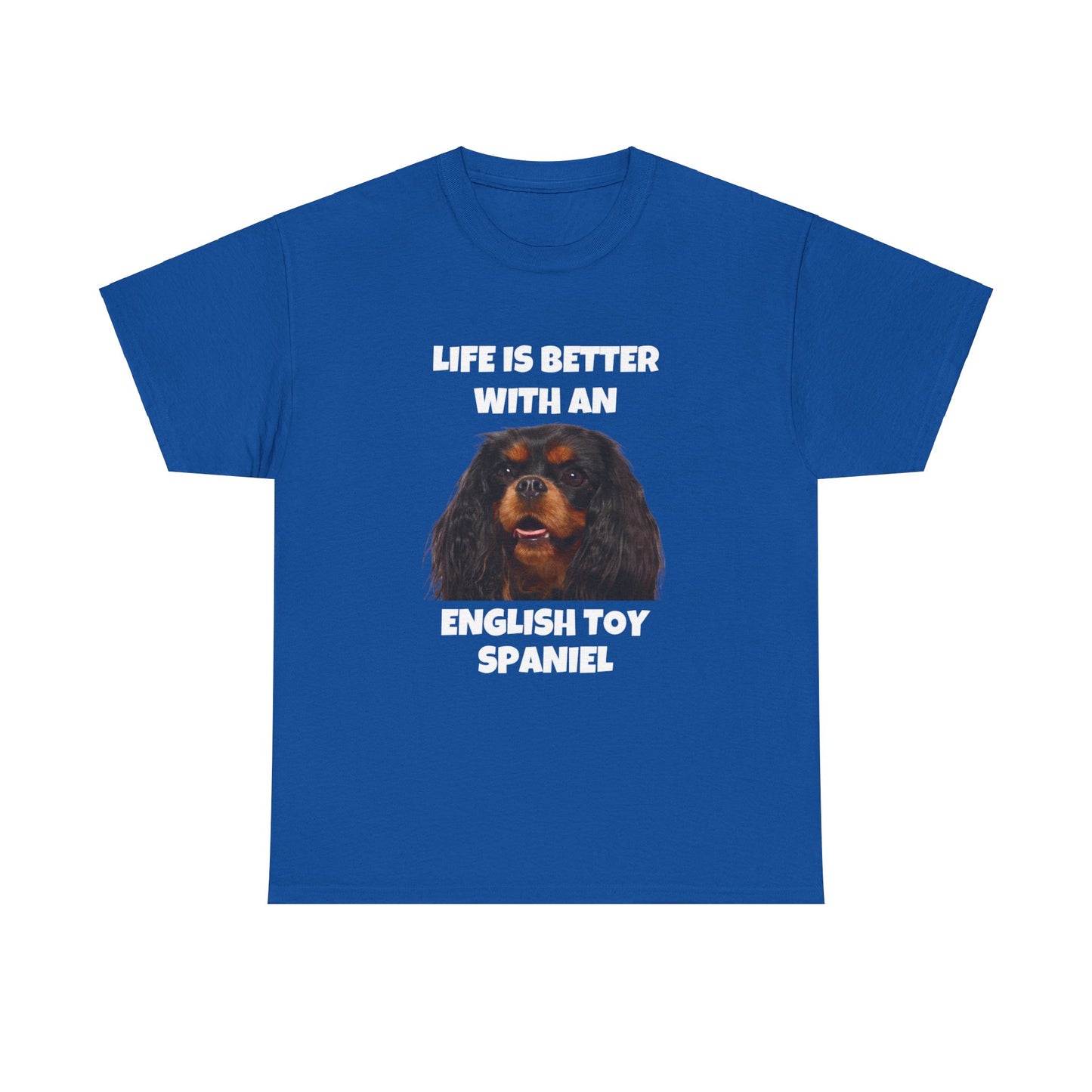 English Toy Spaniel Dog, Life is Better with an English Toy Spaniel, Dark Unisex Heavy Cotton Tee