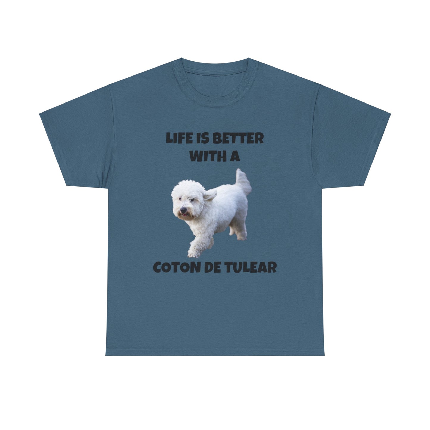Coton de Tulear, Coton de Tulear Dog, Life is Better with a Coton de Tulear, Unisex Heavy Cotton Tee