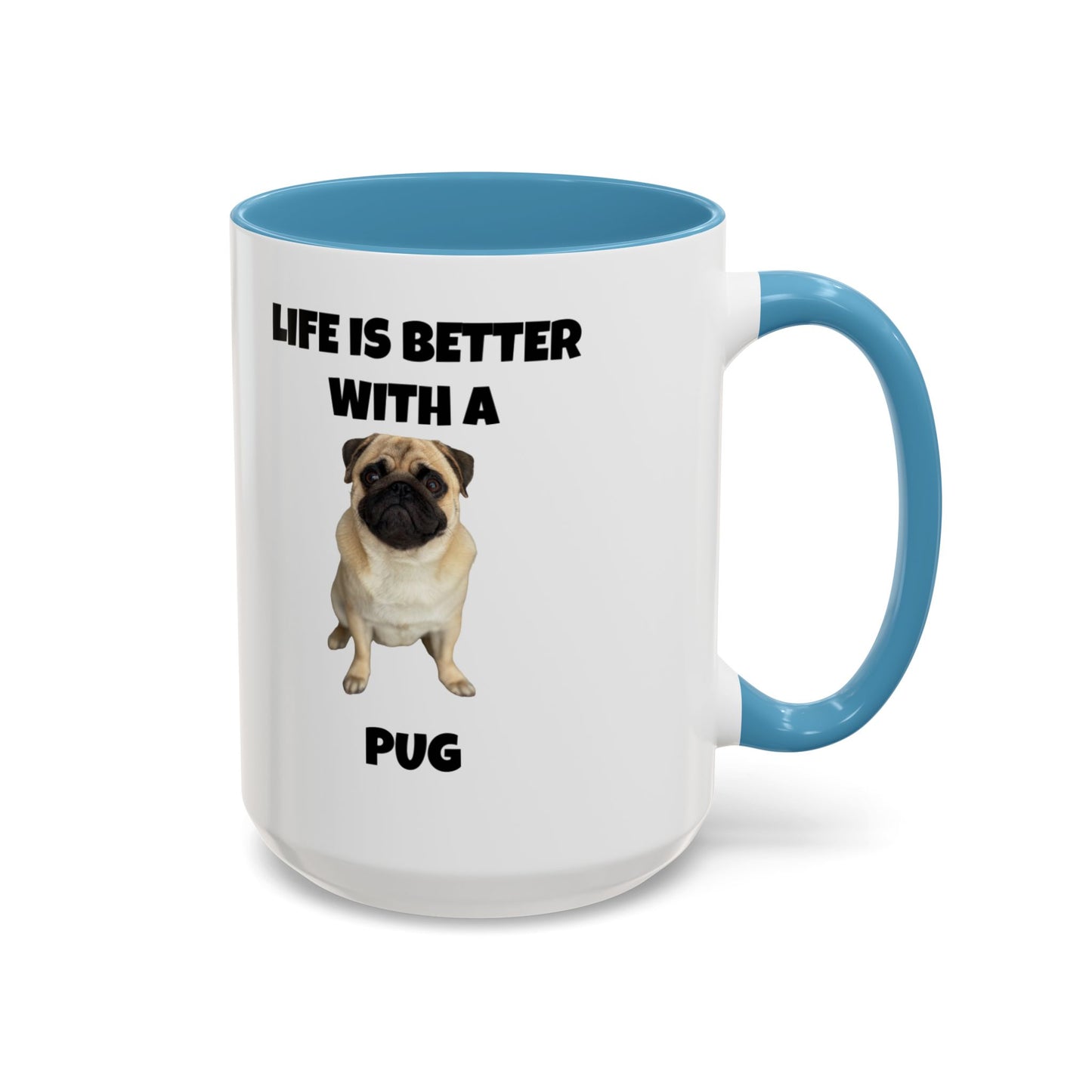 Pug, Pug Dog, Life is Better with a Pug, Accent Coffee Mug (11, 15oz)