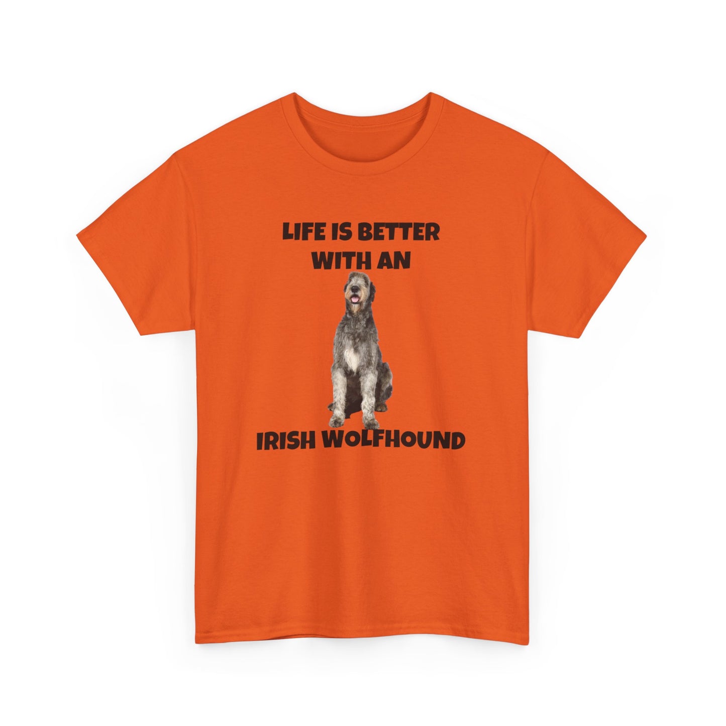 Irish Wolfhound, Life is Better with an Irish Wolfhound, Unisex Heavy Cotton Tee