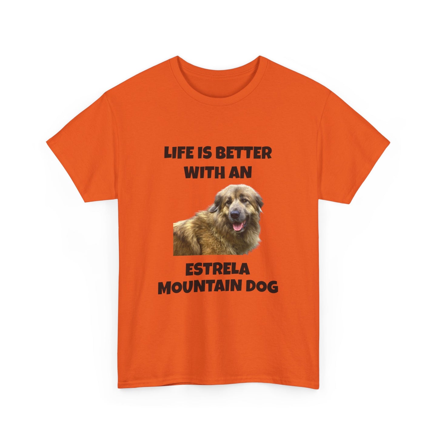 Estrela Mountain Dog, Life is Better with an Estrela Mountain Dog, Unisex Heavy Cotton Tee