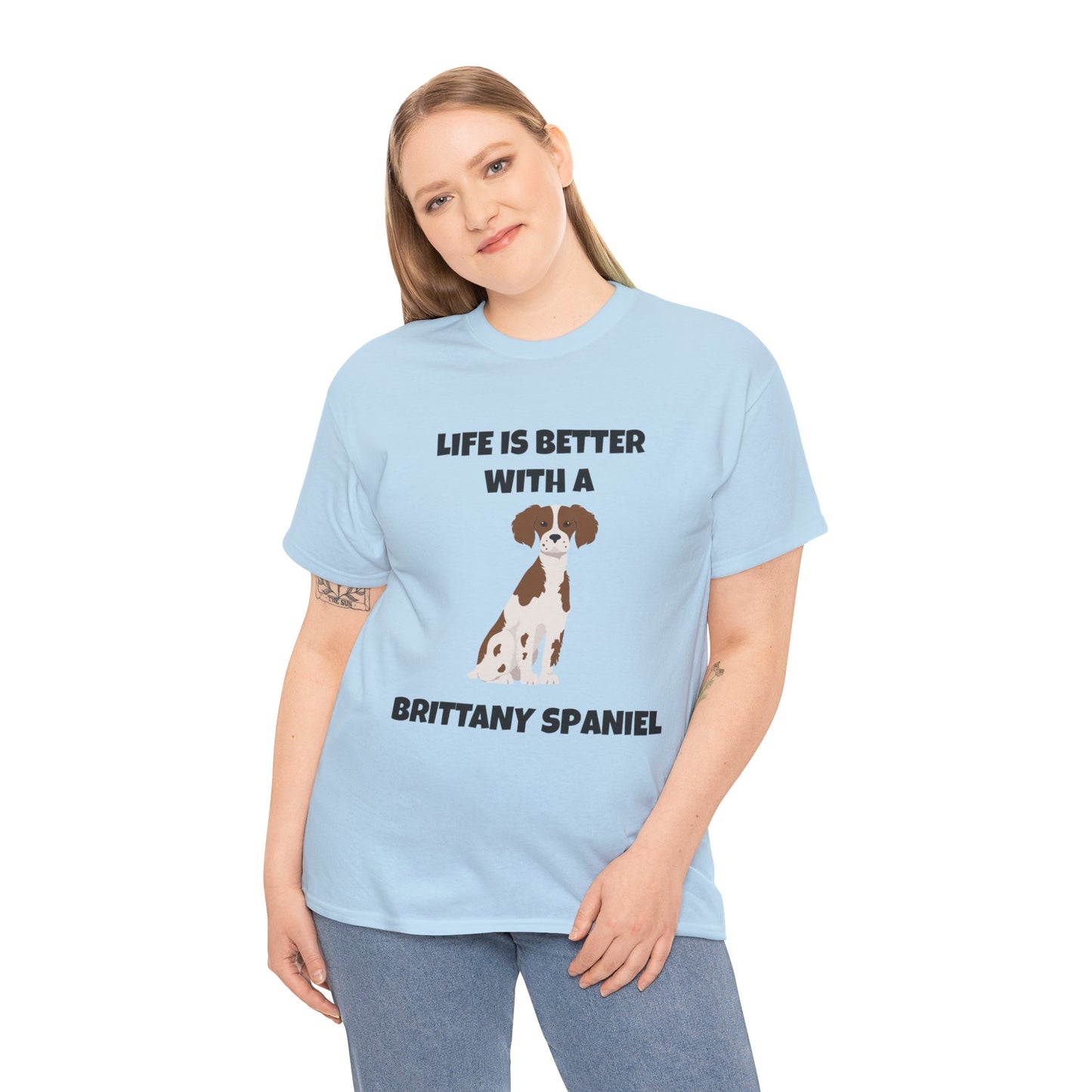 Brittany, Brittany Spaniel, Brittany Spaniel Dog, Life is Better with a Brittany Spaniel, Unisex Heavy Cotton Tee