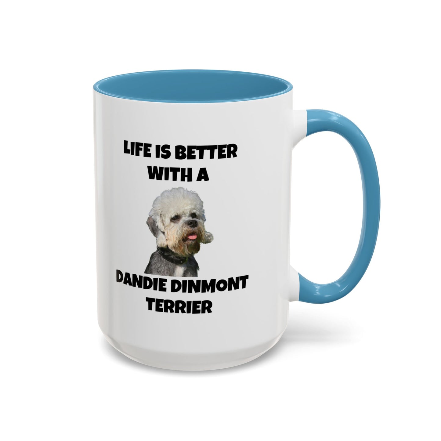 Dandie Dinmont Terrier,  Dandie Dinmont Terrier Dog, Life is Better with a Dandie Dinmont Terrier, Accent Coffee Mug (11, 15oz)