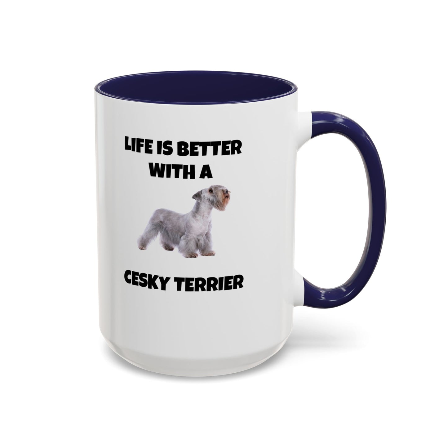 Cesky, Cesky Terrier, Cesky Terrier Dog, Life is Better with a Cesky Terrier, Accent Coffee Mug (11, 15oz)