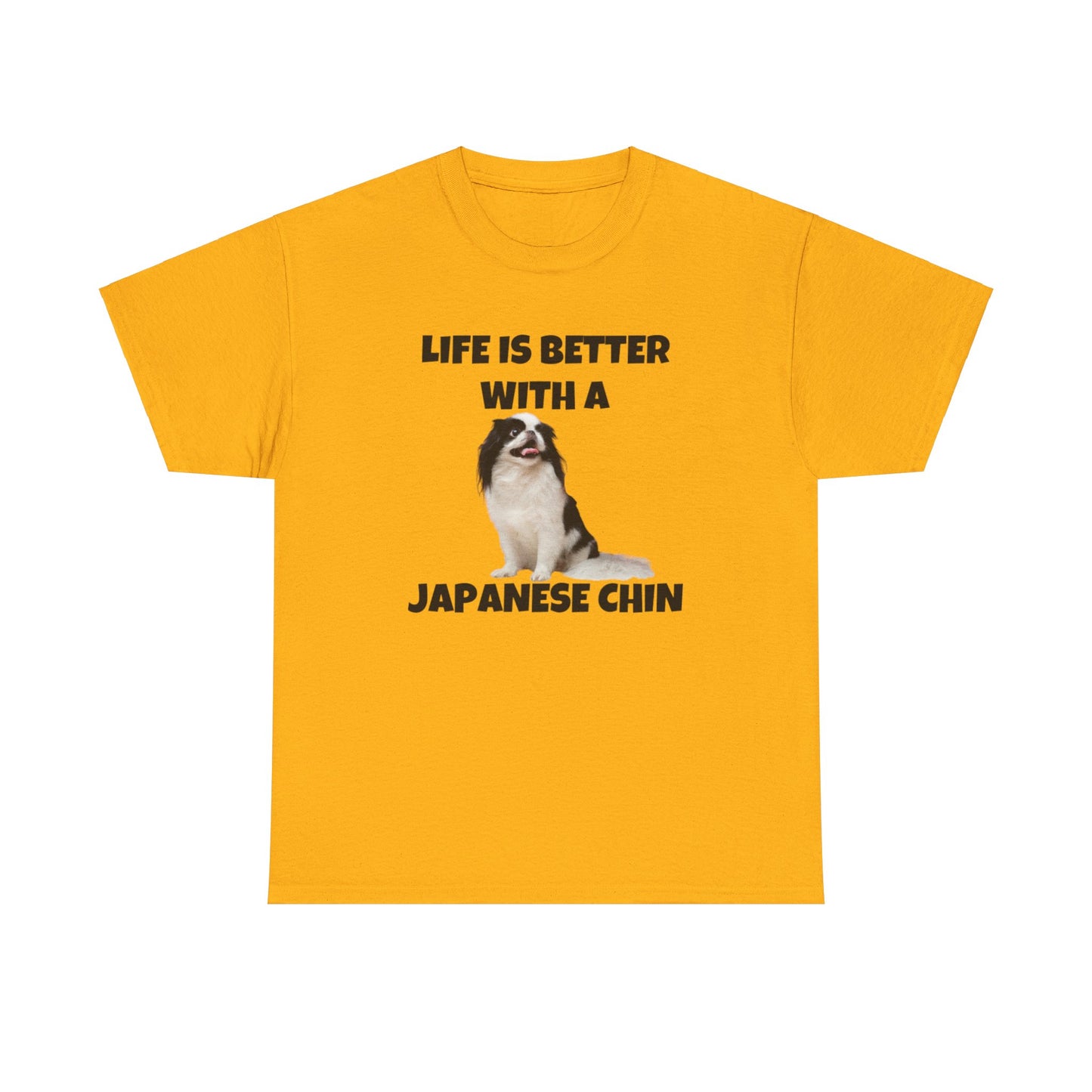 Japanese Chin, Japanese Chin Dog, Life is Better with a Japanese Chin, Unisex Heavy Cotton Tee