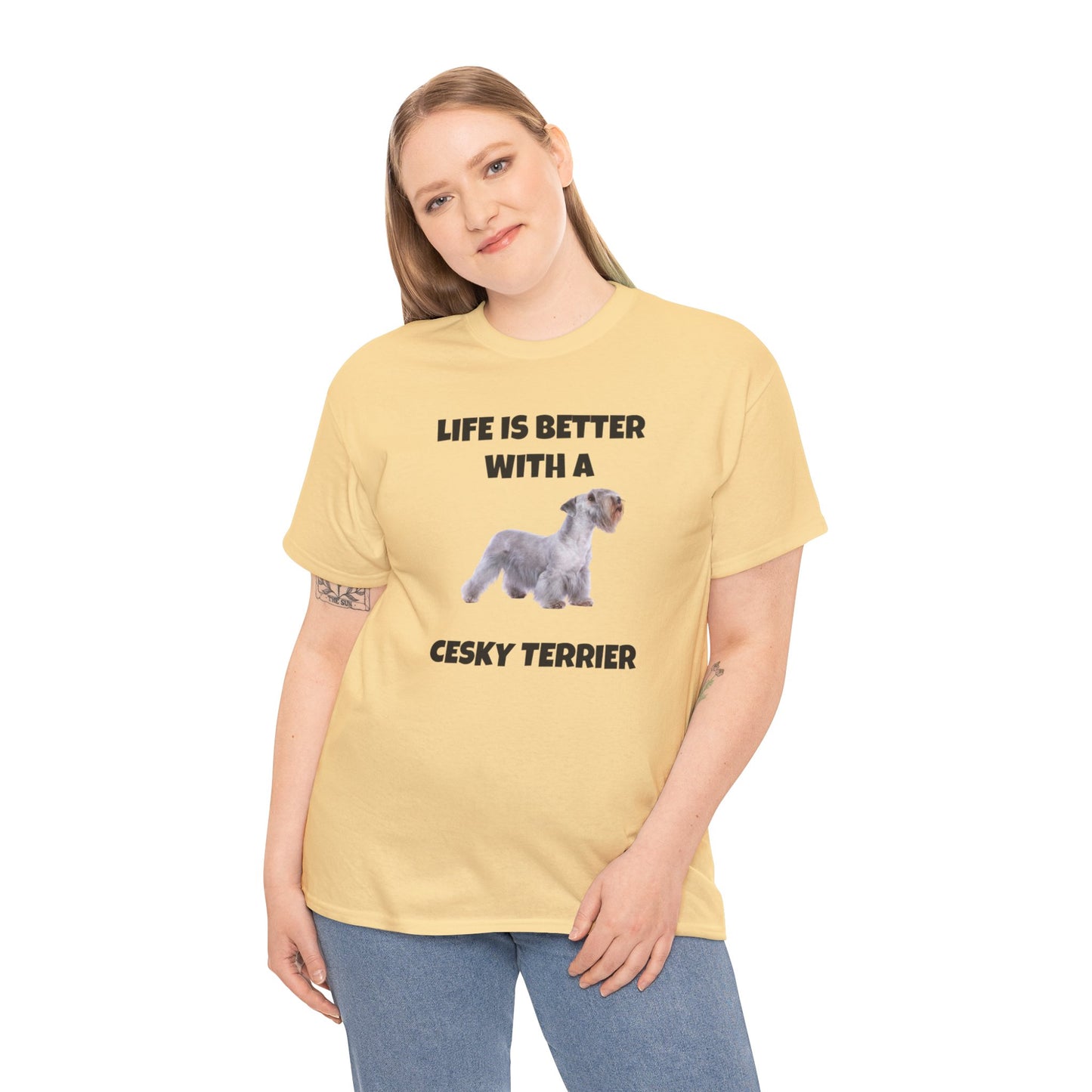 Cesky, Cesky Terrier Dog, Life is Better with a Cesky Terrier, Unisex Heavy Cotton Tee