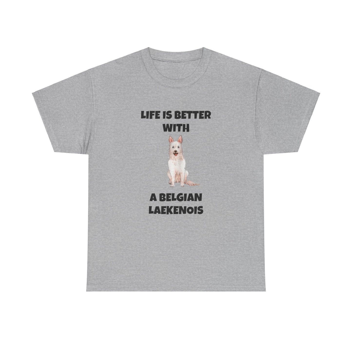 Belgian Laekenois, Belgian Laekenois Dog, Laekenois, Life is Better with a Belgian Laekenois, Unisex Heavy Cotton Tee