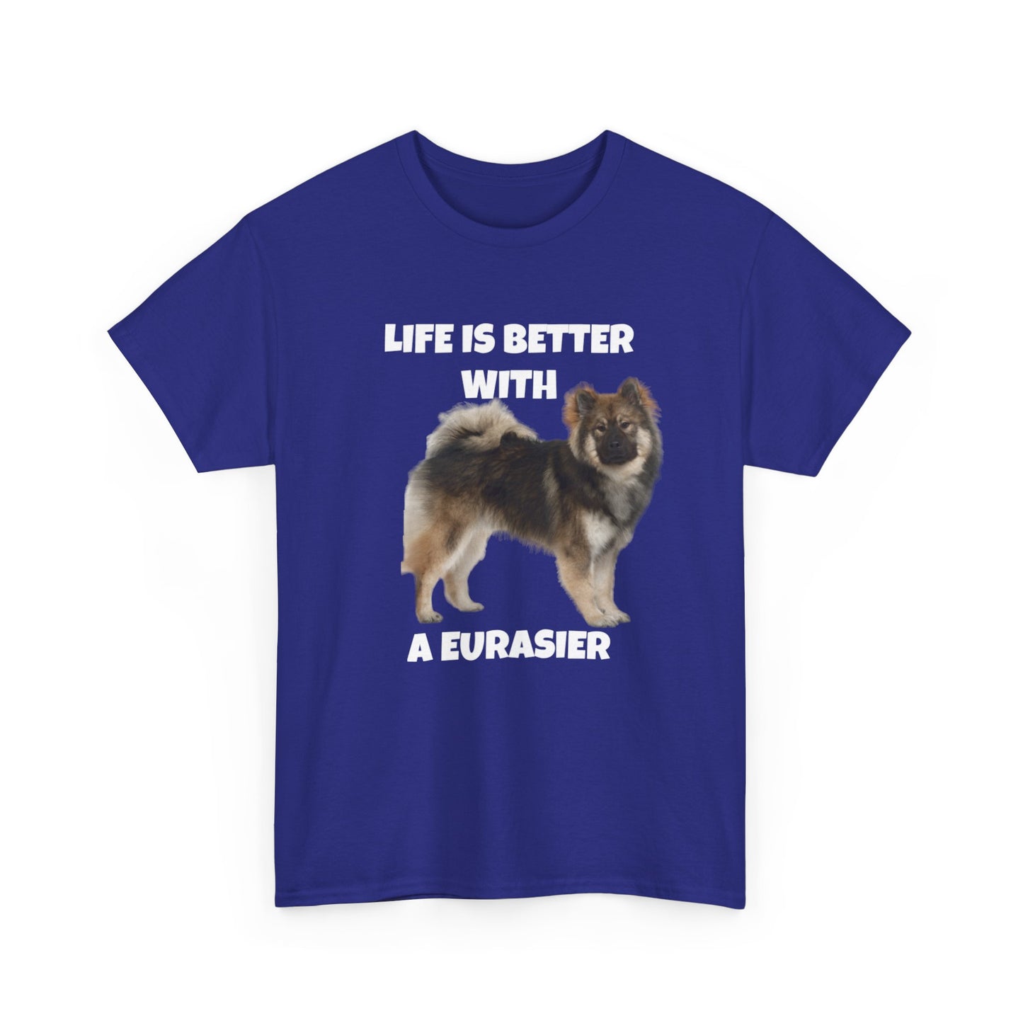 Eurasier, Eurasier Dog, Life is Better with a Eurasier, Dark Unisex Heavy Cotton Tee