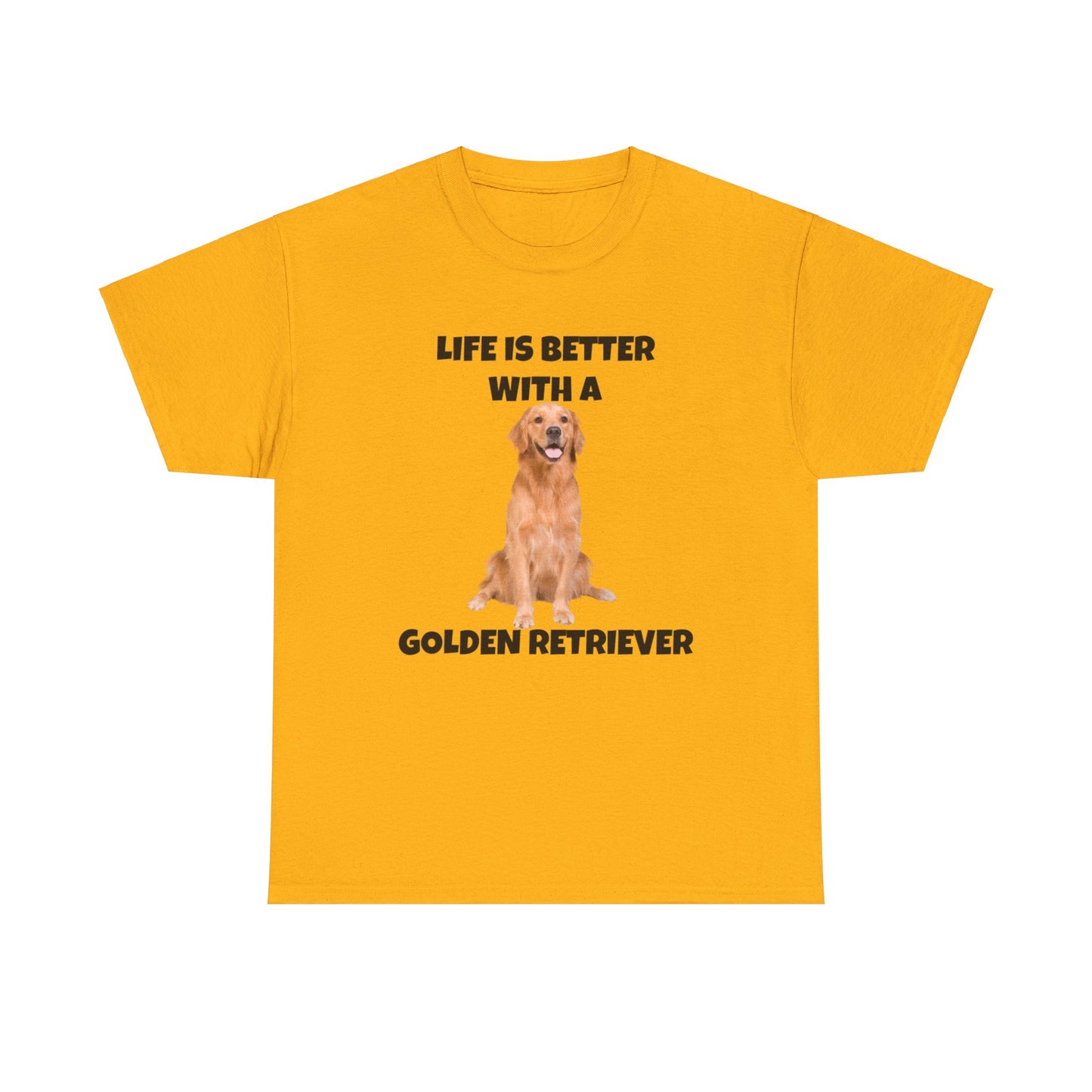 Golden Retriever, Golden Retriever Dog, Life is Better with a Golden Retriever, Unisex Heavy Cotton Tee