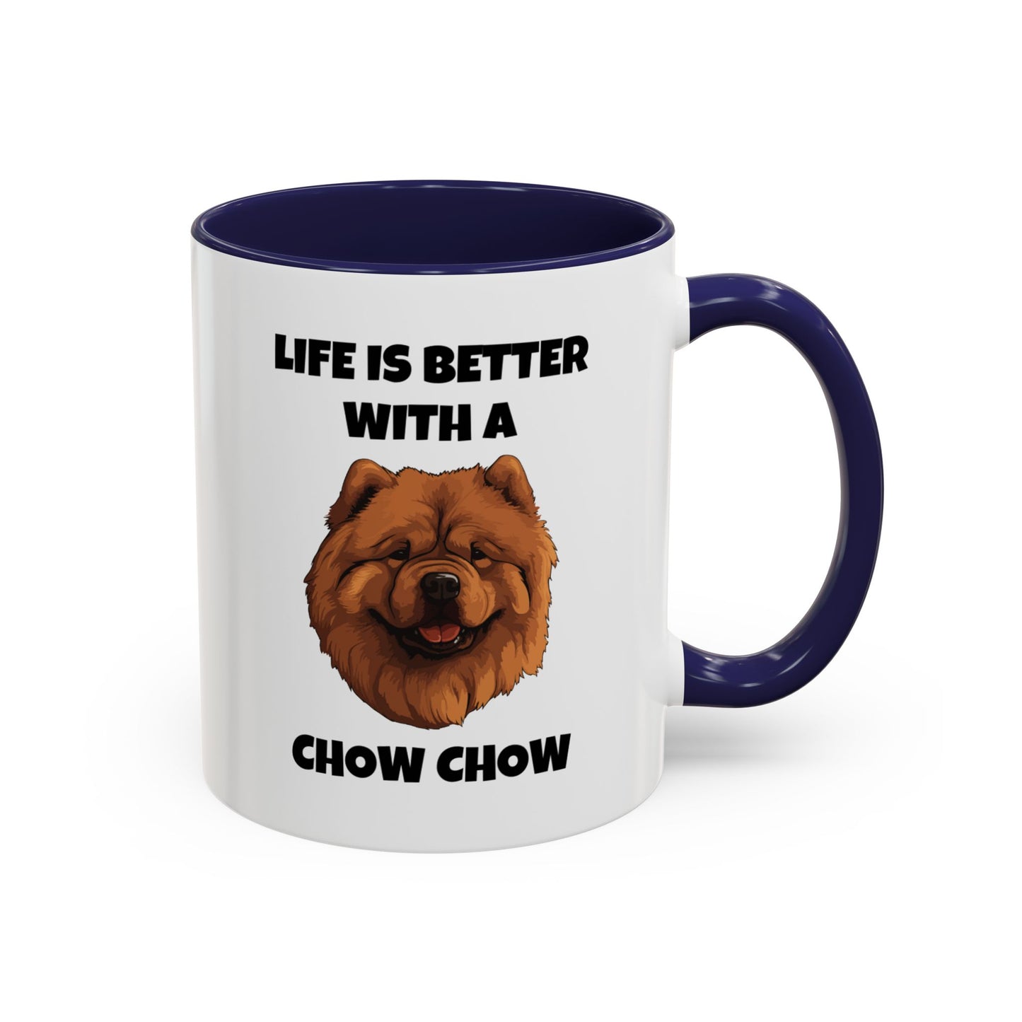 Chow Chow, Chow Dog, Life is Better with a Chow Chow, Accent Coffee Mug (11, 15oz)