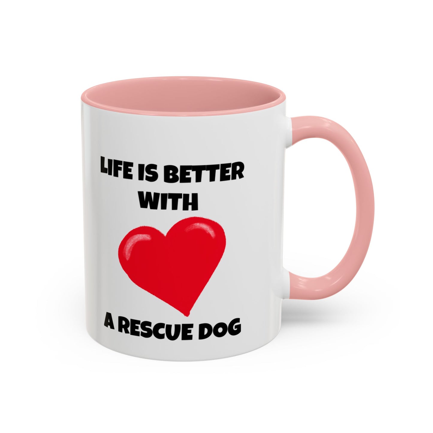 Rescue, Rescue Dog, Life is Better with a Rescue Dog, Accent Coffee Mug (11, 15oz)