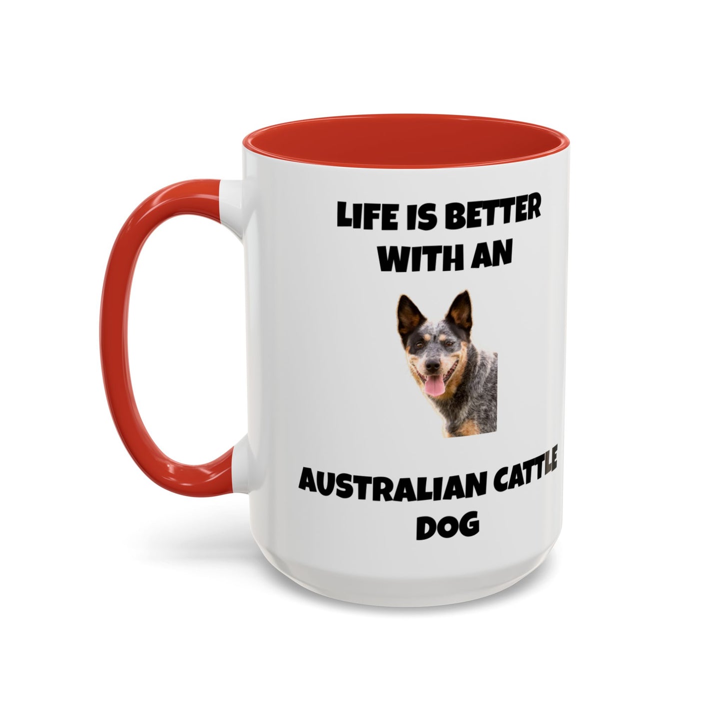 Australian Cattle Dog, Life is Better with an Australian Cattle Dog, Cattle Dog, Blue Tick Heeler, Accent Coffee Mug (11, 15oz)