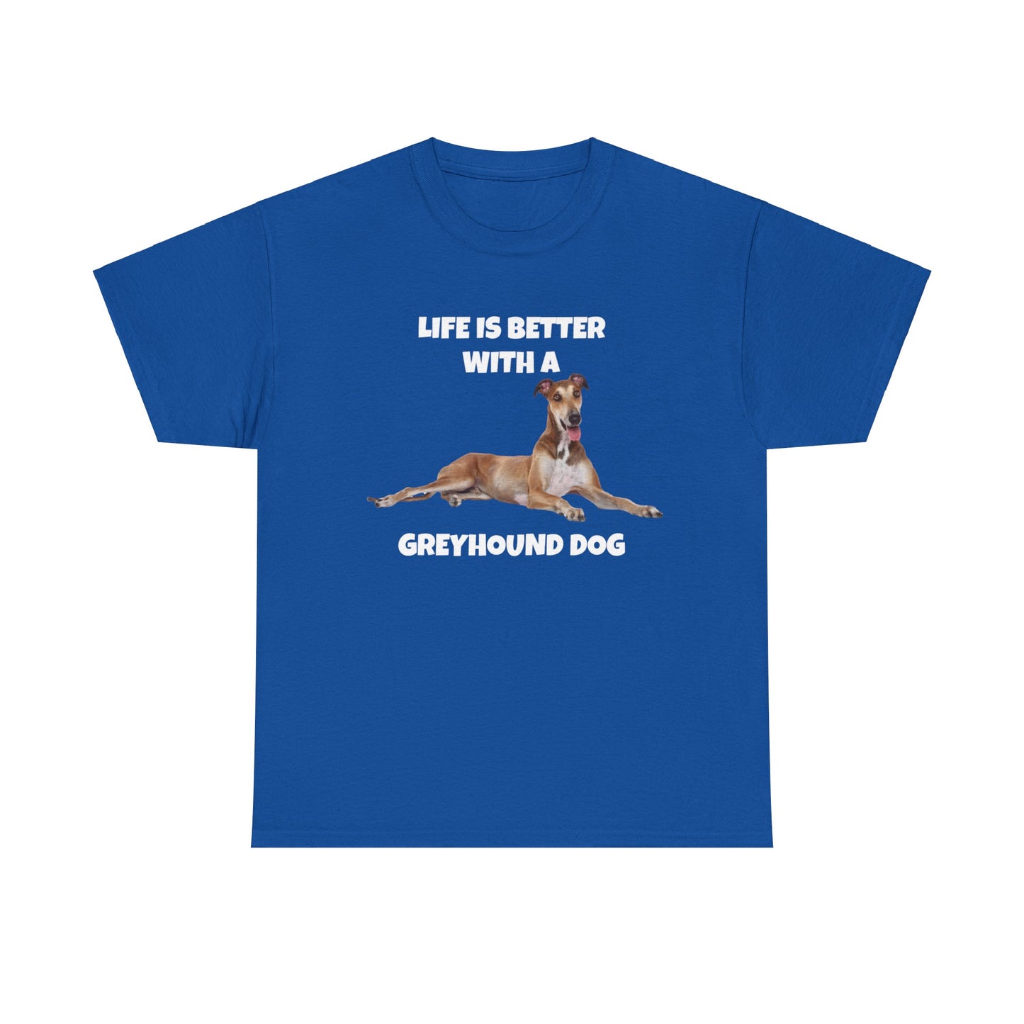 Greyhound, Greyhound Dog, Life is Better with a Greyhound Dog, Dark Unisex Heavy Cotton Tee