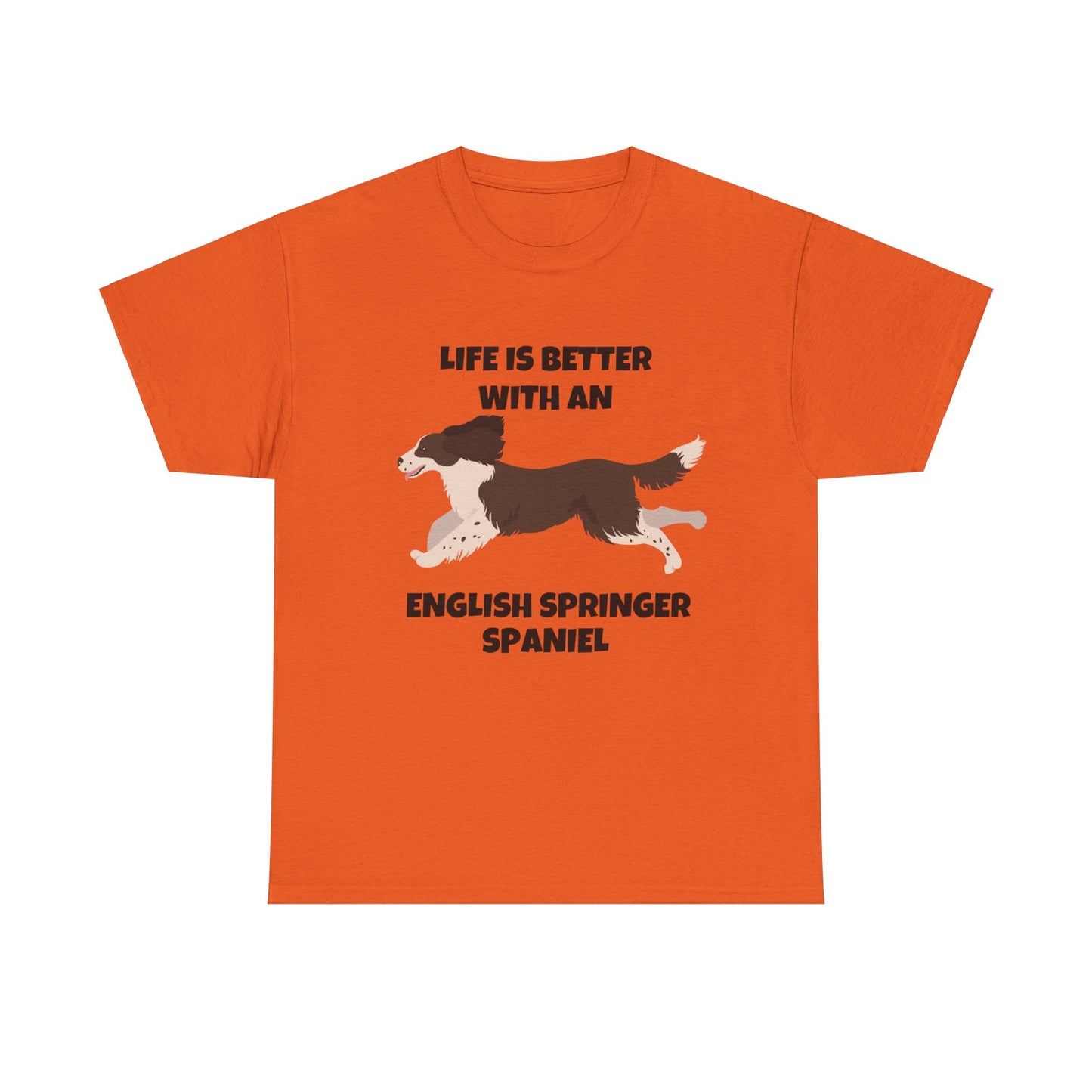 English Springer Spaniel Dog, Life is Better with an English Spaniel, Unisex Heavy Cotton Tee