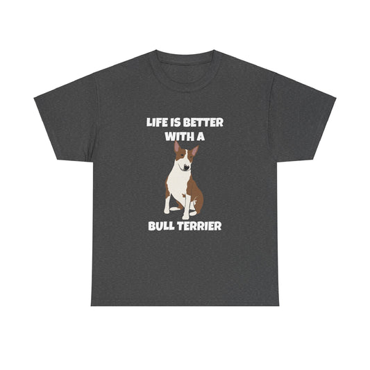 Bull Terrier, Bull Terrier Dog, Life is Better with a Bull Terrier, Dark Unisex Heavy Cotton Tee