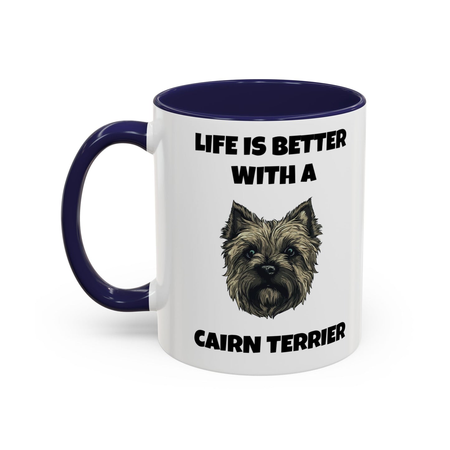 Cairn Terrier, Cairn Terrier Dog, Life is Better with a Cairn Terrier, Accent Coffee Mug (11, 15oz)