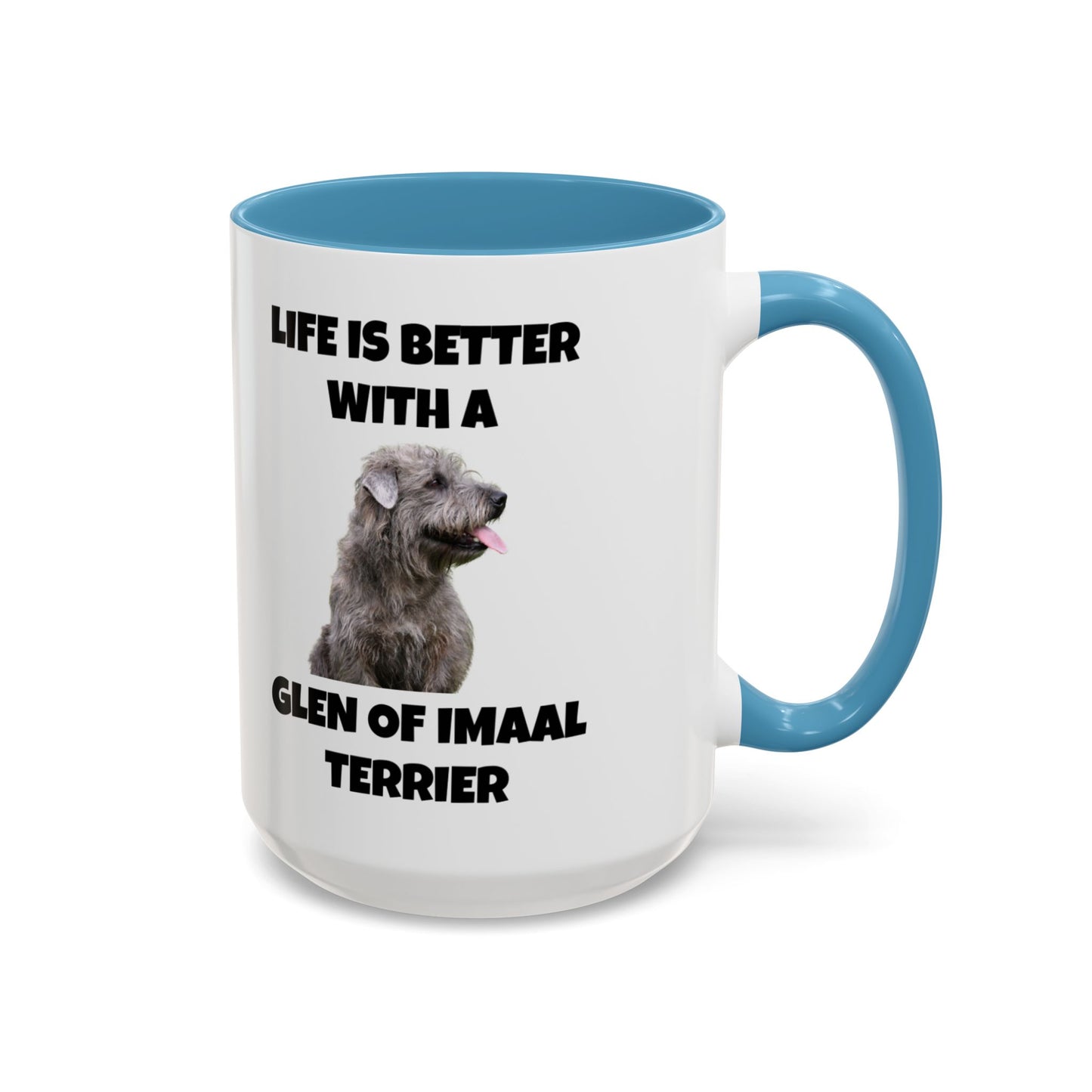 Glen of Imaal Terrier, Glen of Imaal Terrier Dog, Life is Better with a Glen of Imaal Terrier, Accent Coffee Mug (11, 15oz)