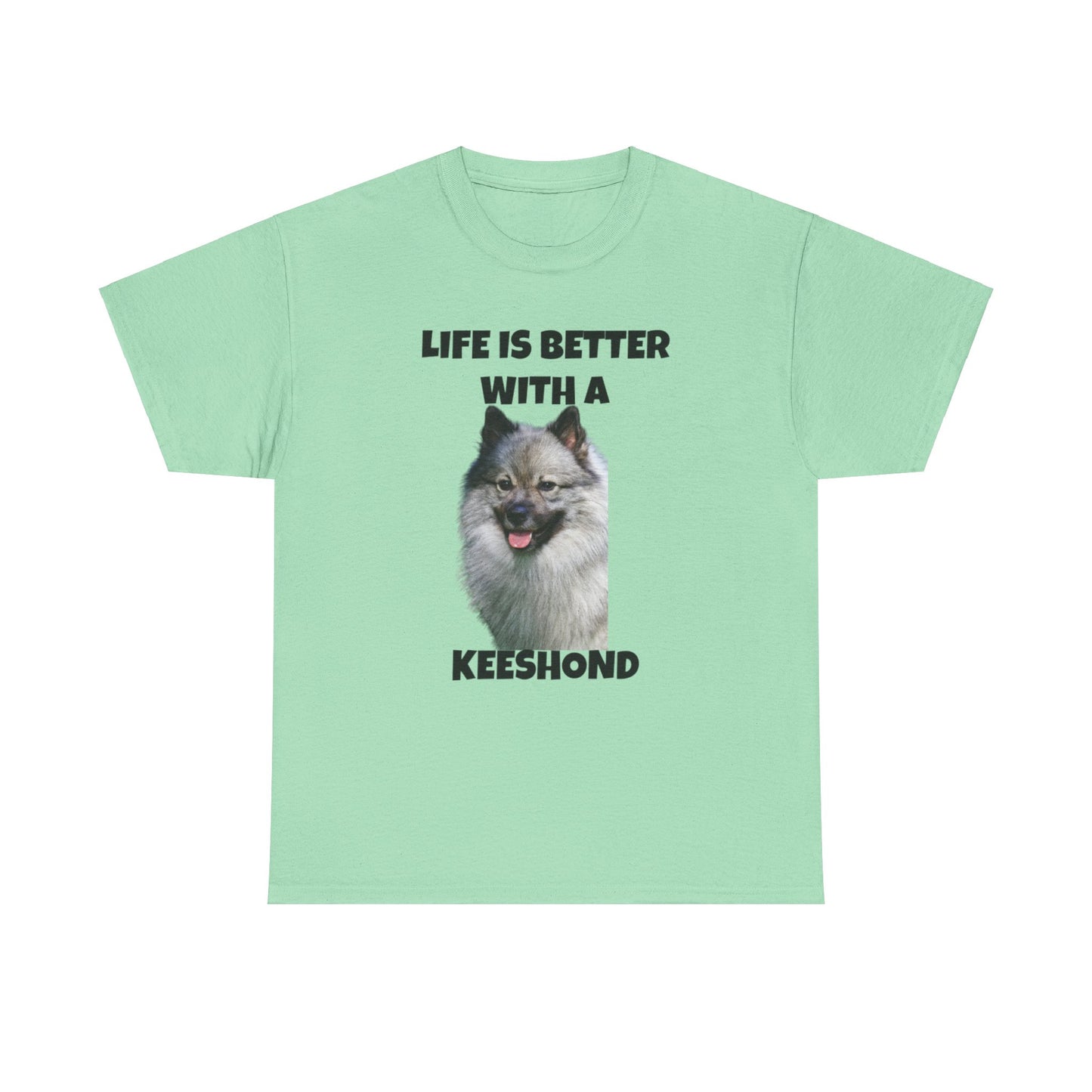 Keeshond, Life is Better with a Keeshond, Keeshond Dog, Unisex Heavy Cotton Tee