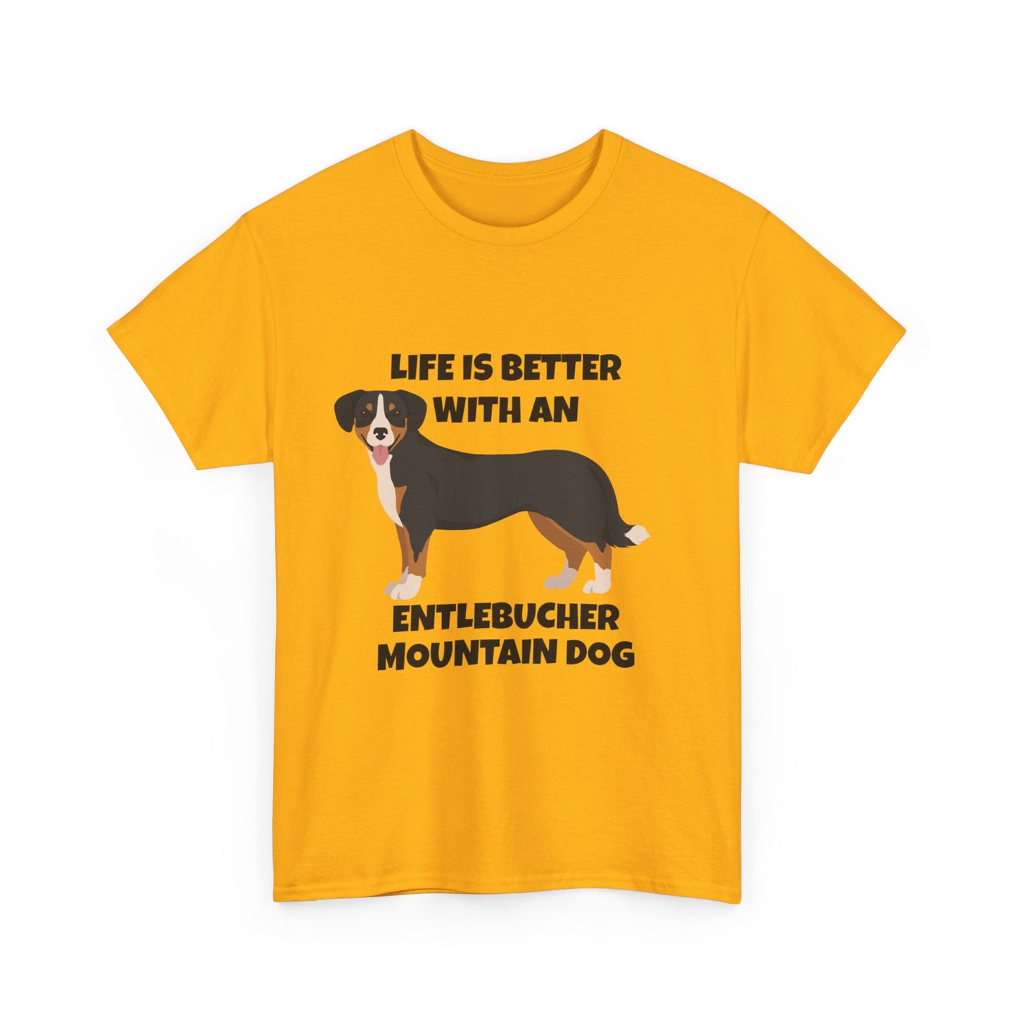 Entlebucher Mountain Dog, Life is Better with an Entlebucher Mountain Dog, Unisex Heavy Cotton Tee