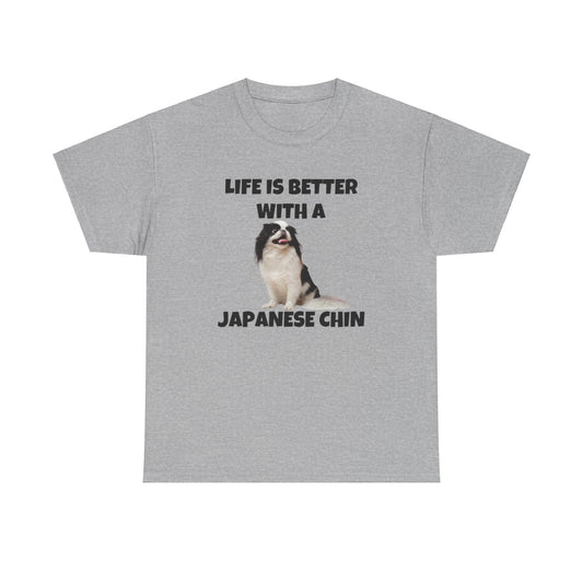 Japanese Chin, Japanese Chin Dog, Life is Better with a Japanese Chin, Unisex Heavy Cotton Tee