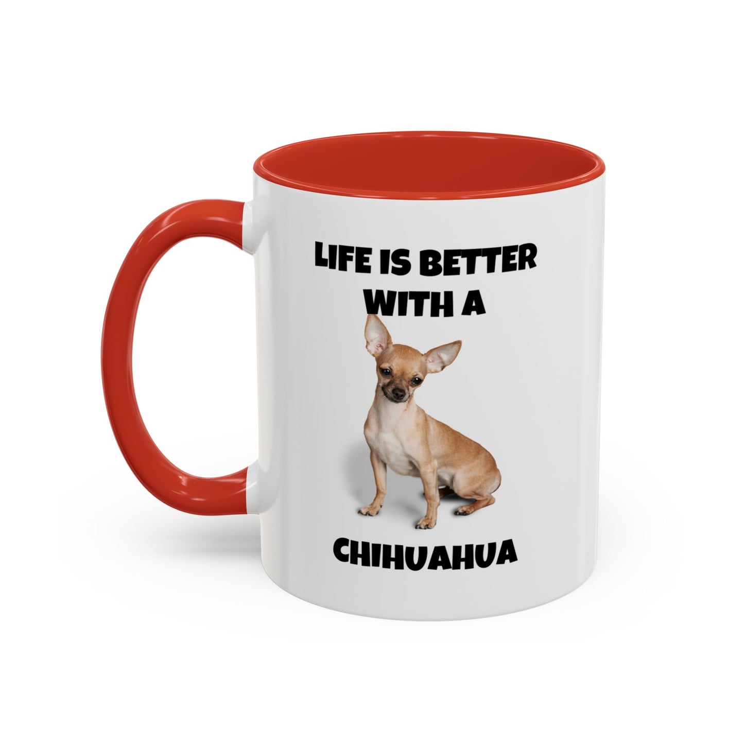 Chihuahua, Chihuahua Dog, Life is Better with a Chihuahua, Accent Coffee Mug (11, 15oz)