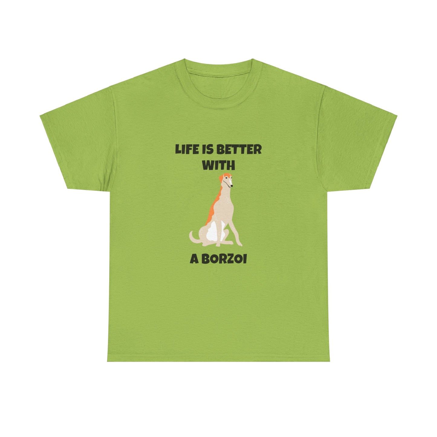 Borzoi, Borzoi Dog, Life is Better with a Borzoi, Unisex Heavy Cotton Tee