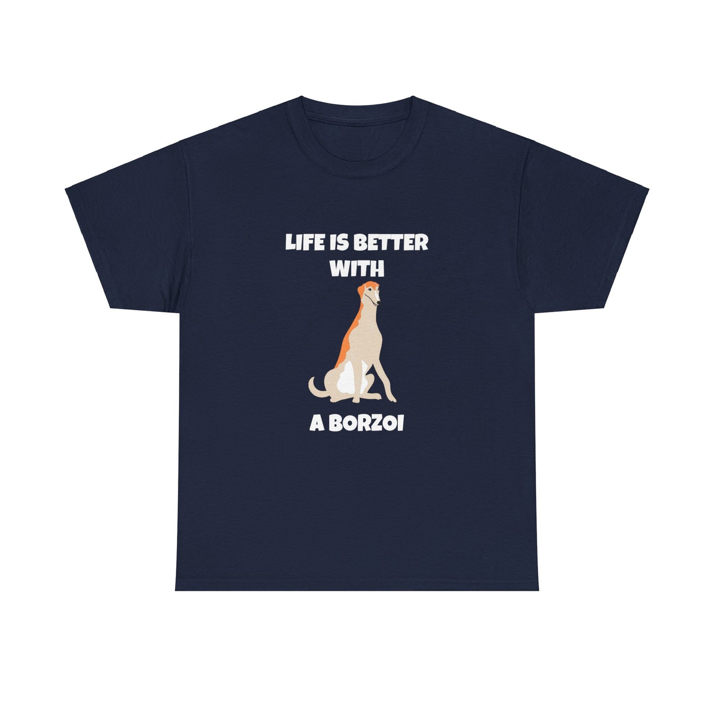 Borzoi, Borzoi Dog, Life is Better with a Borzoi, Dark Unisex Heavy Cotton Tee