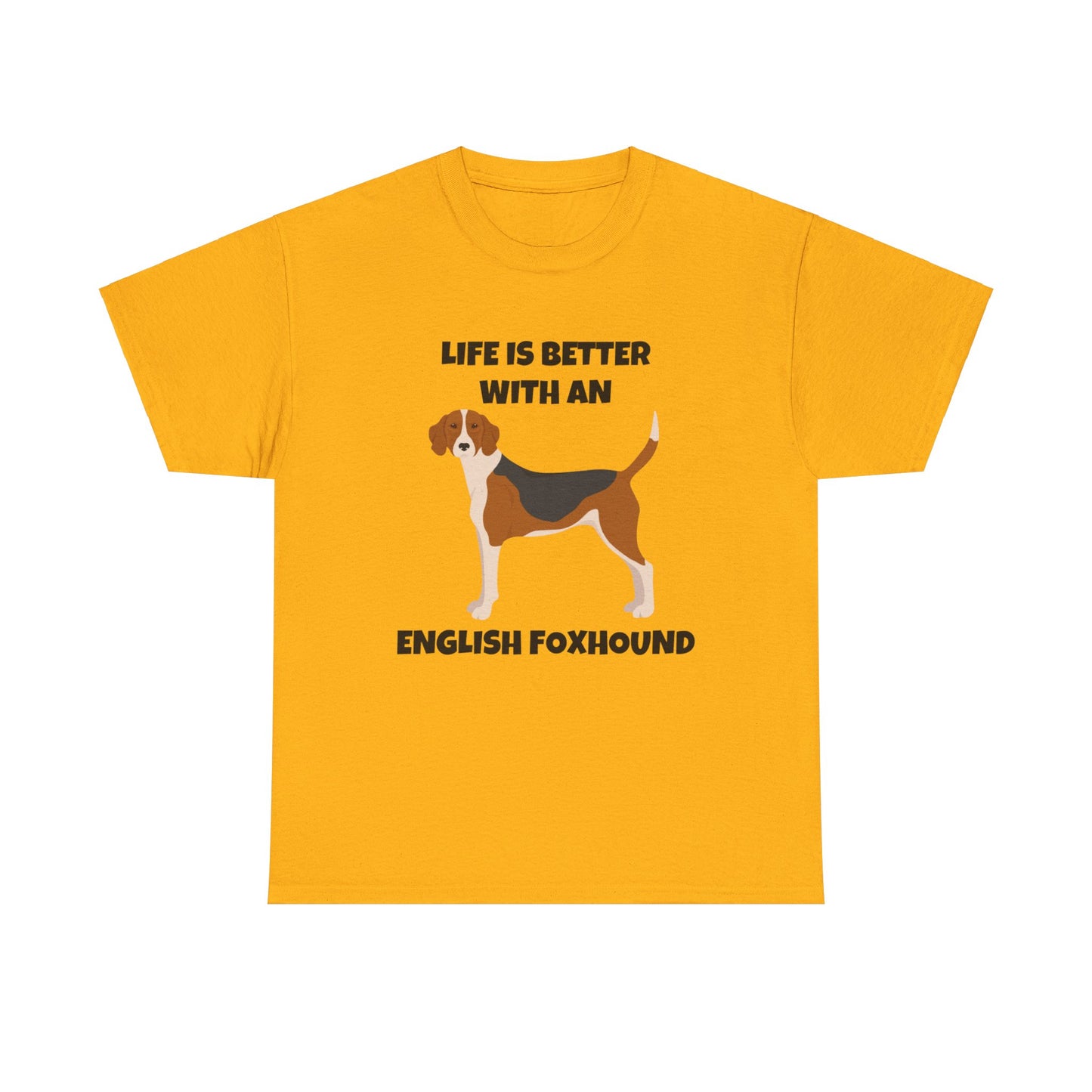 English Foxhound Dog, Life is Better with an English Foxhound, Unisex Heavy Cotton Tee