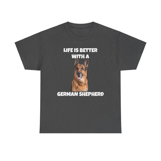 German Shepherd, German Shepherd Dog, Life is Better with a German Shepherd, Dark Unisex Heavy Cotton Tee