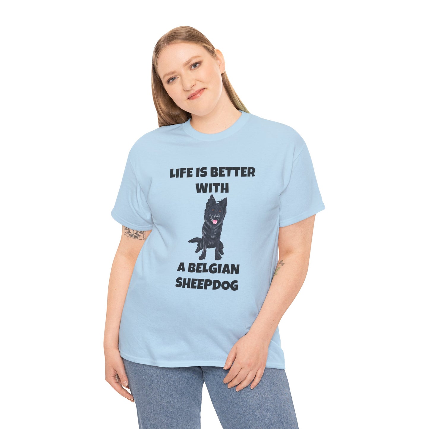 Belgian Sheepdog, Belgian Sheep Dog, Life is Better With A Belgian Sheepdog, Unisex Heavy Cotton Tee