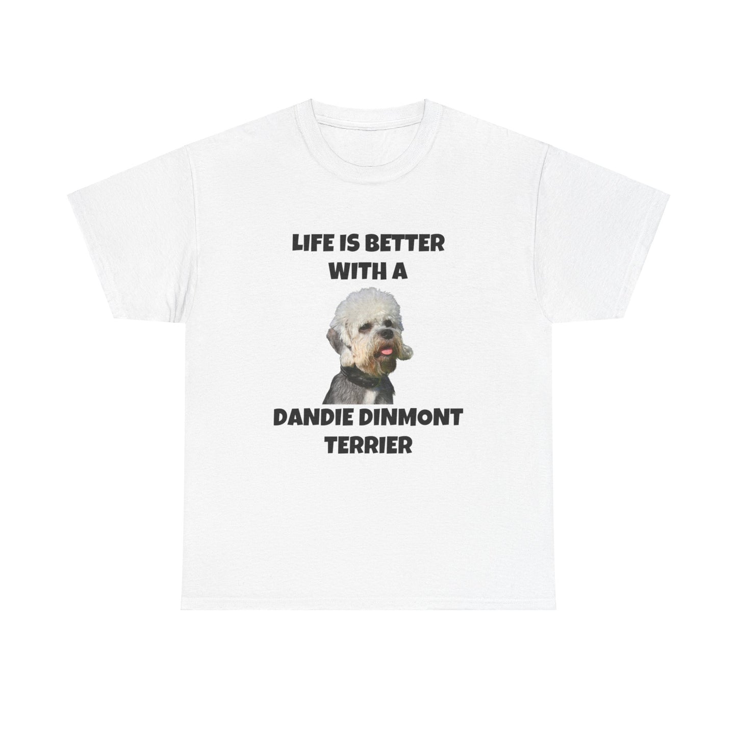 Dandie Dinmont Terrier Dog, Life is Better with a Dandie Dinmont Terrier, Unisex Heavy Cotton Tee