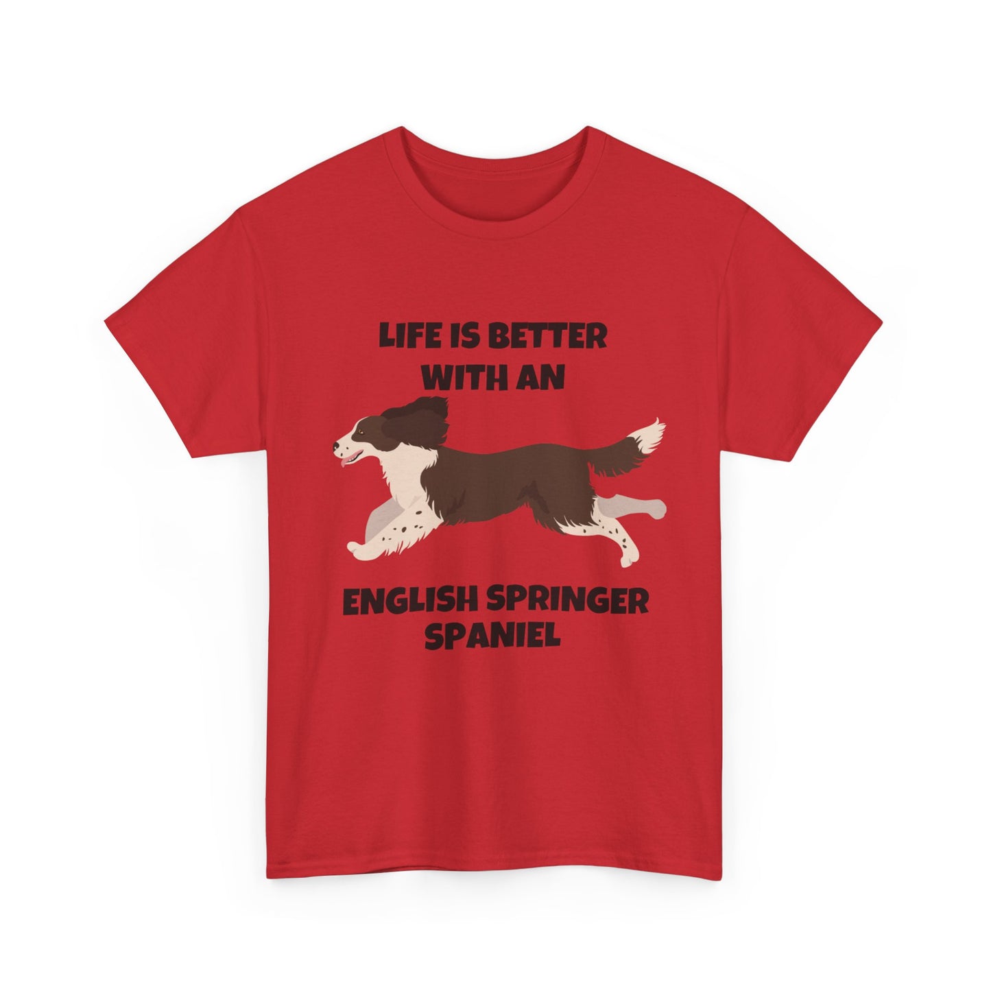 English Springer Spaniel Dog, Life is Better with an English Spaniel, Unisex Heavy Cotton Tee