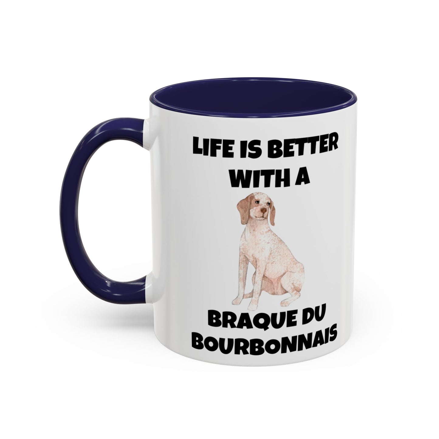 Braque du Bourbonnais, Braque du Bourbonnais Dog, Life is Better with a Braque du Bourbonnais, Accent Coffee Mug (11, 15oz)