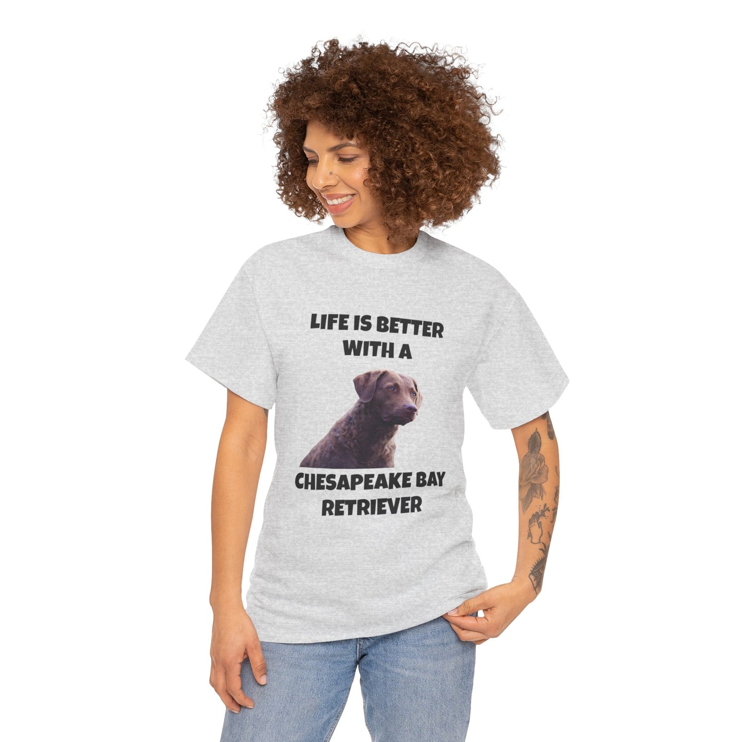 Chesapeake Bay Retriever, Chesapeake Bay Retriever Dog, Life is Better with a Chesapeake Retriever, Unisex Heavy Cotton Tee