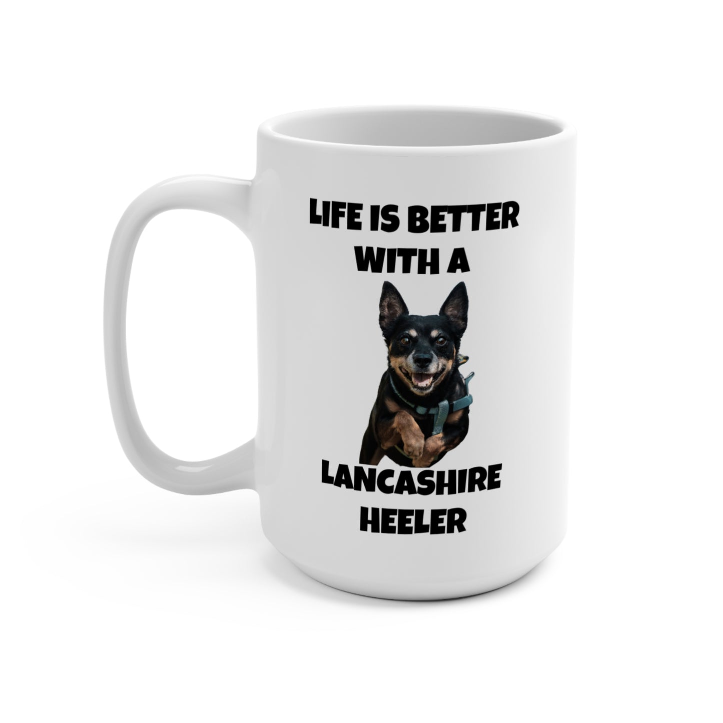 Lancashire Heeler, Life is Better with a Lancashire Heeler, Mug 15oz