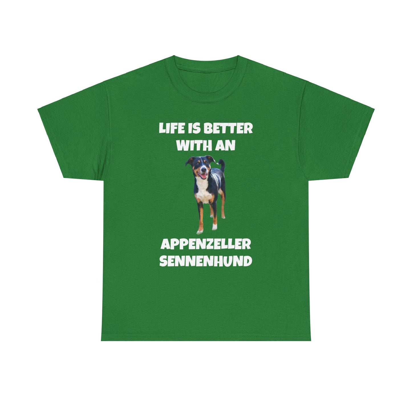 Appenzeller Sennenhund, Appenzeller Sennenhund Dog, Life Is Better With An Appenzeller Sennenhund, Dark Unisex Heavy Cotton Tee