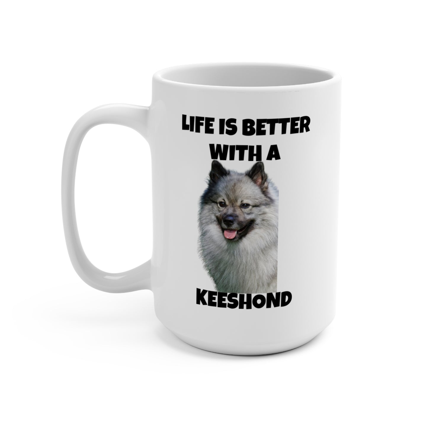 Keeshond, Life is Better with a Keeshond, Keeshond Dog, Mug 15oz