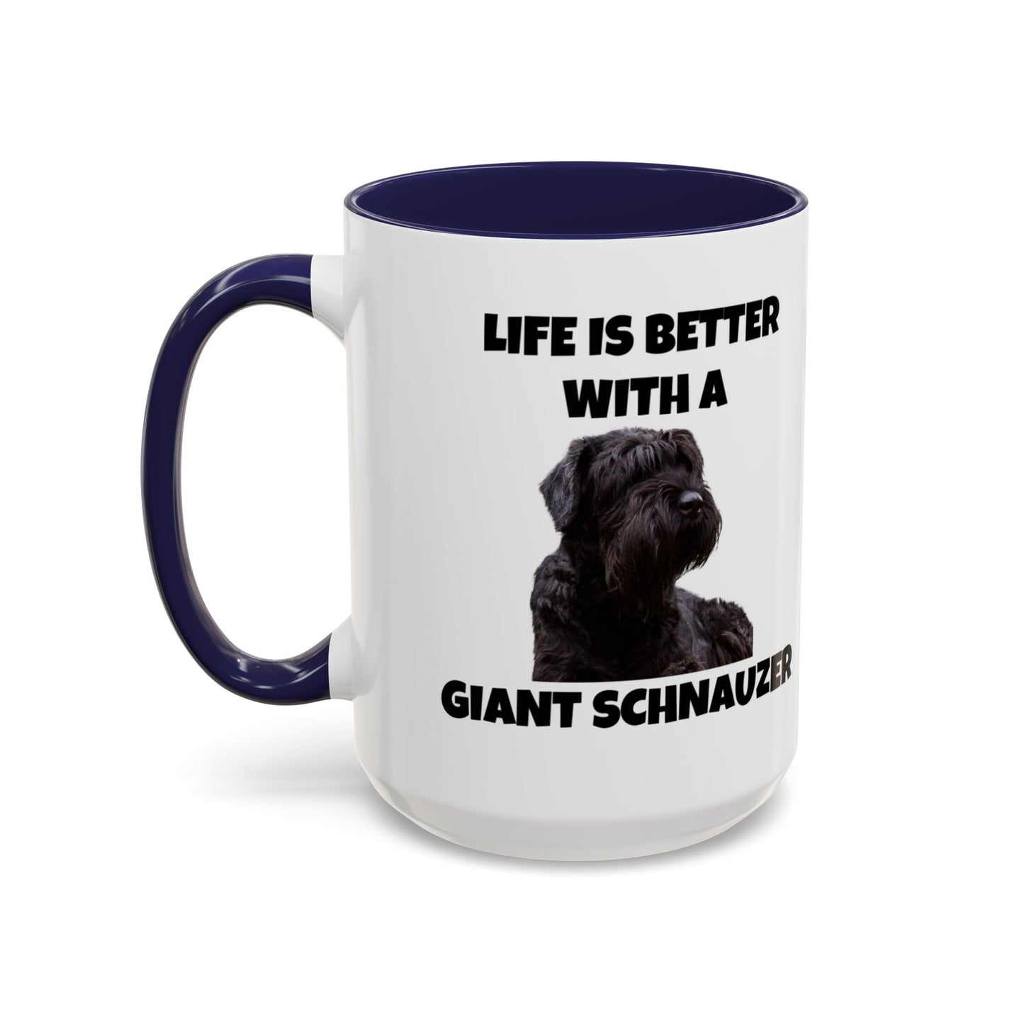 Giant Schnauzer, Giant Schnauzer Dog, Life is Better with a Giant Schnauzer, Accent Coffee Mug (11, 15oz)