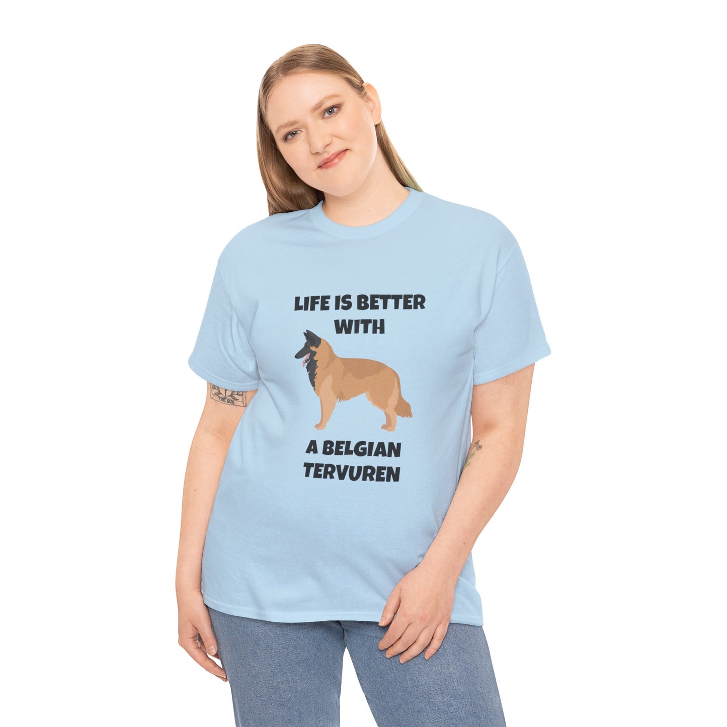 Belgian Tervuren, Belgian Tervuren Dog, Life is Better with a Belgian Tervuren, Unisex Heavy Cotton Tee