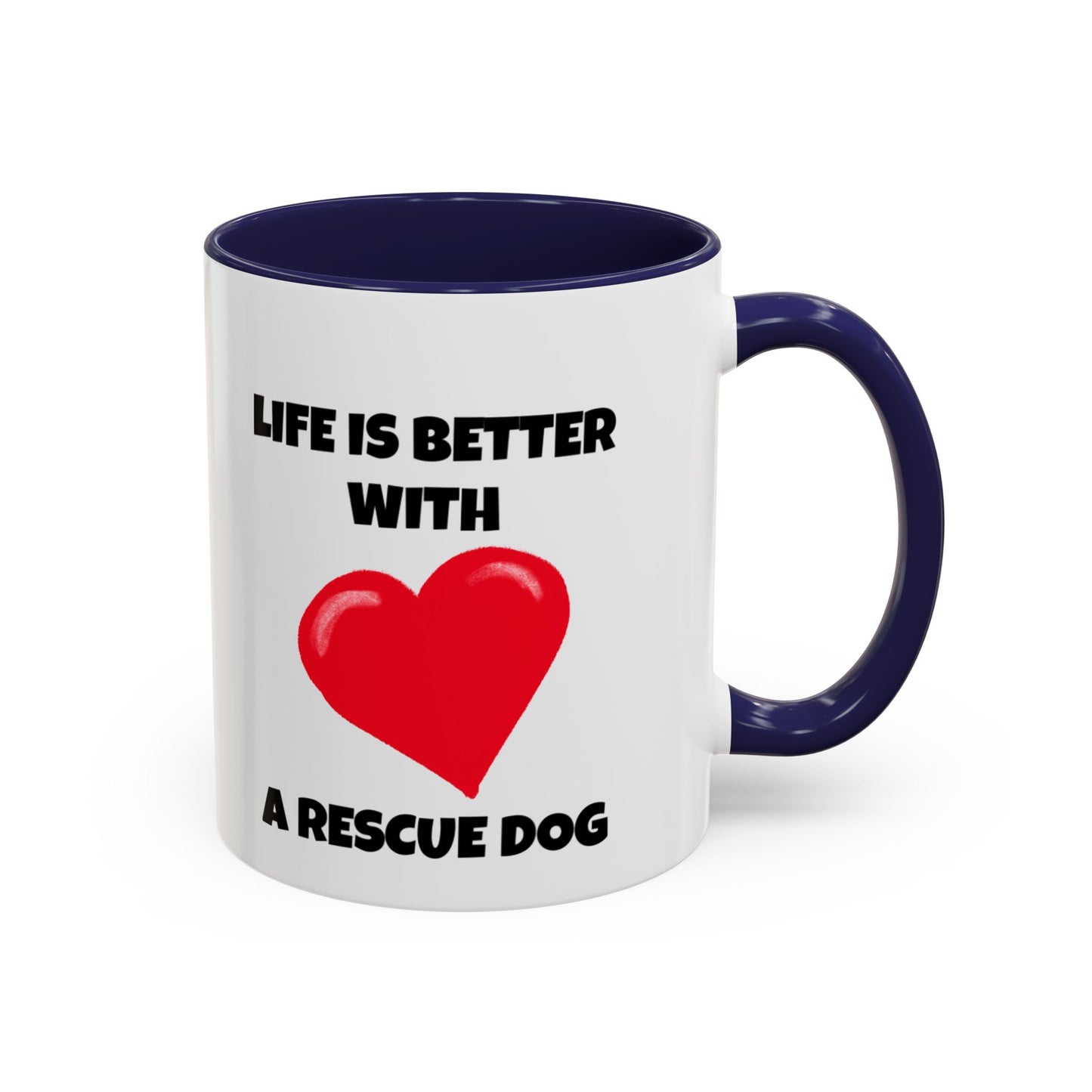 Rescue, Rescue Dog, Life is Better with a Rescue Dog, Accent Coffee Mug (11, 15oz)