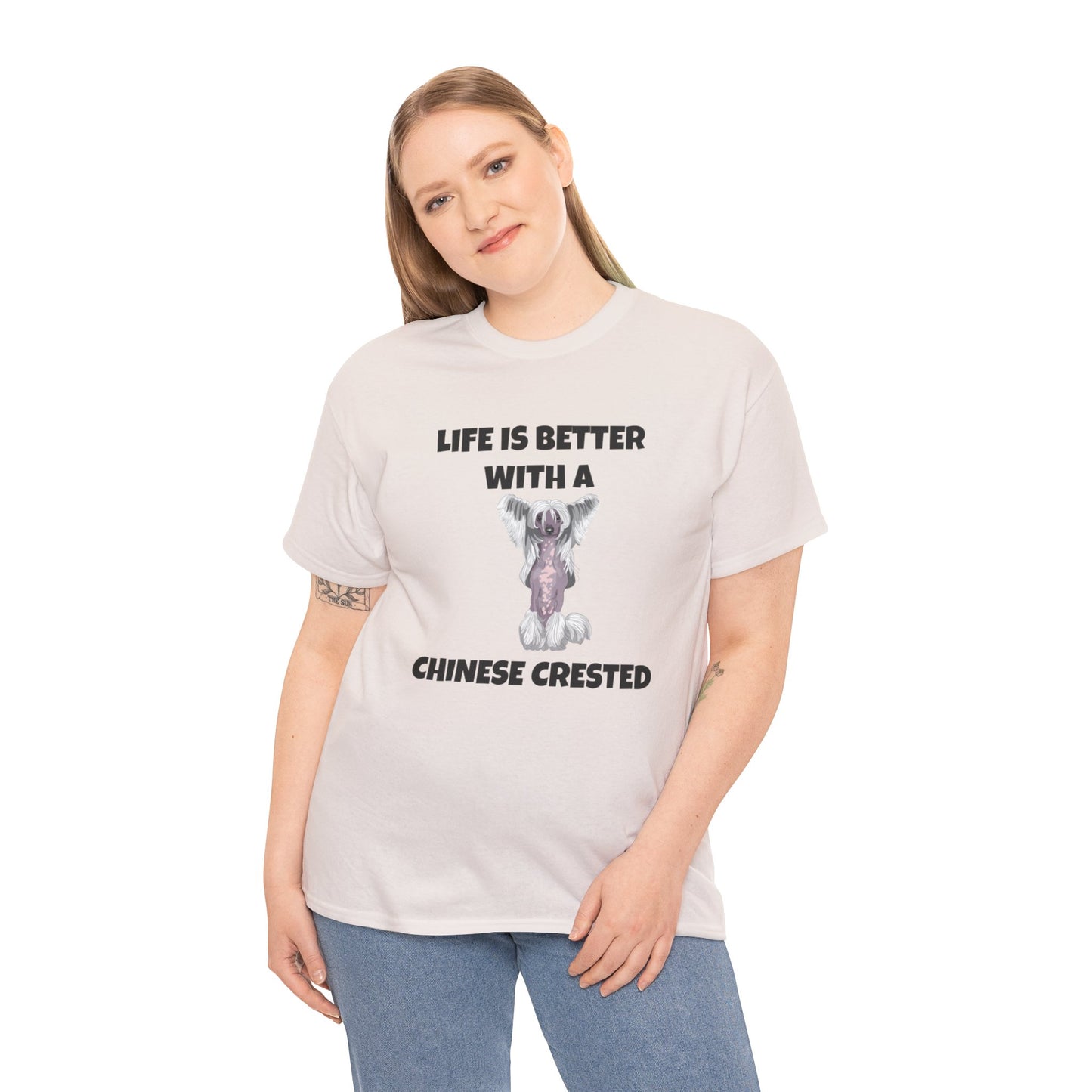 Chinese Crested Dog, Life is Better with a Chinese Crested, Unisex Heavy Cotton Tee