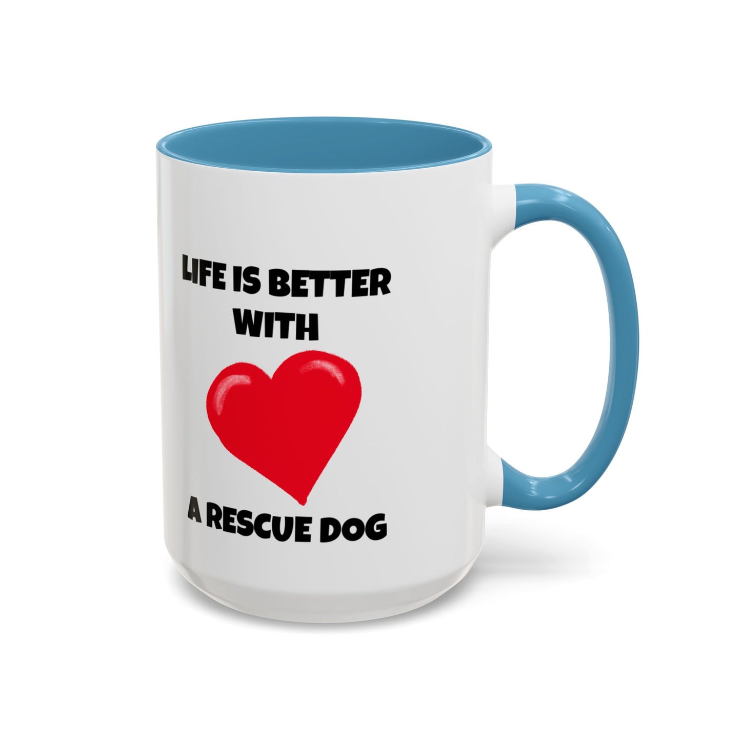 Rescue, Rescue Dog, Life is Better with a Rescue Dog, Accent Coffee Mug (11, 15oz)