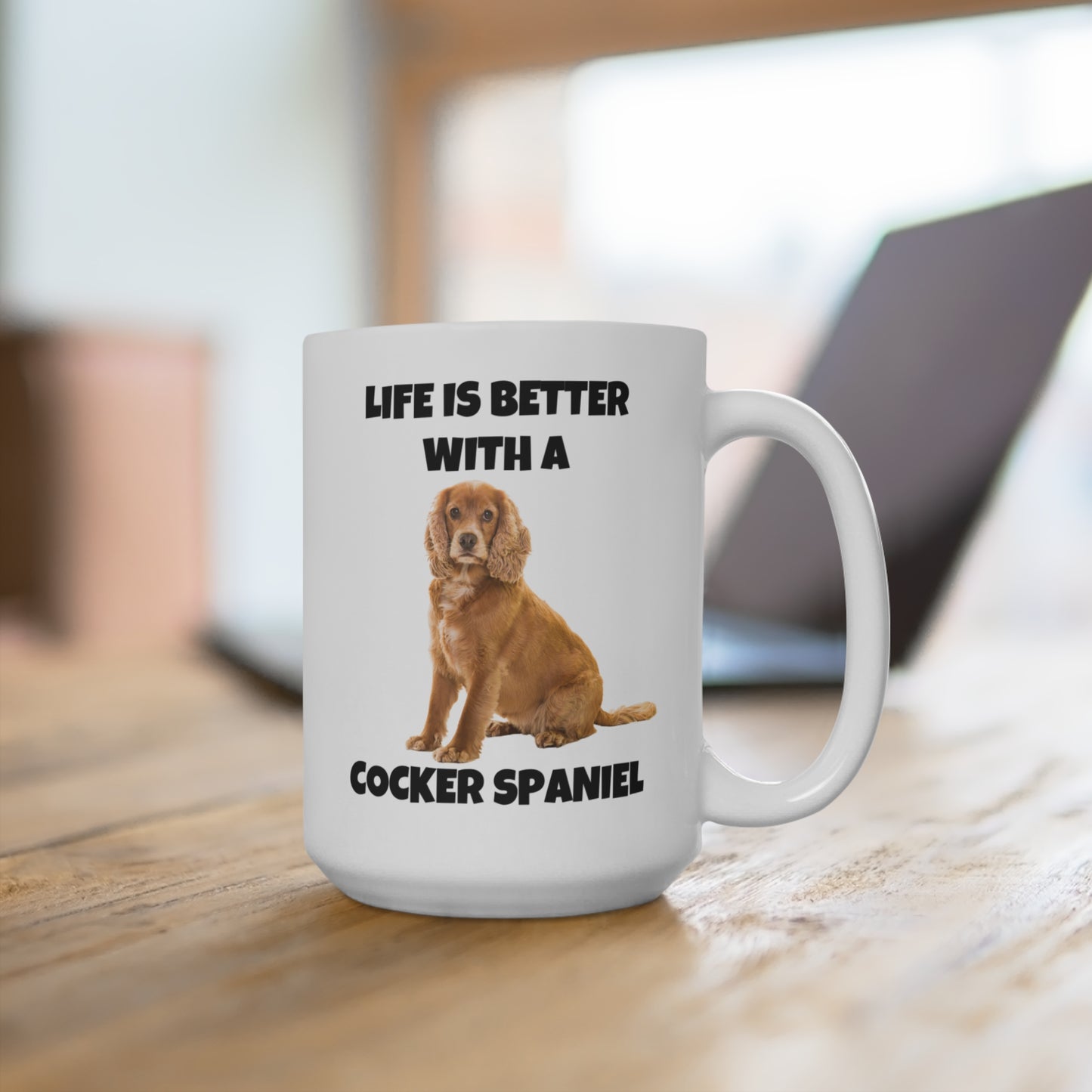 Cocker Spaniel, Cocker Spaniel Dog, Life is Better with a Cocker Spaniel, Mug 15oz