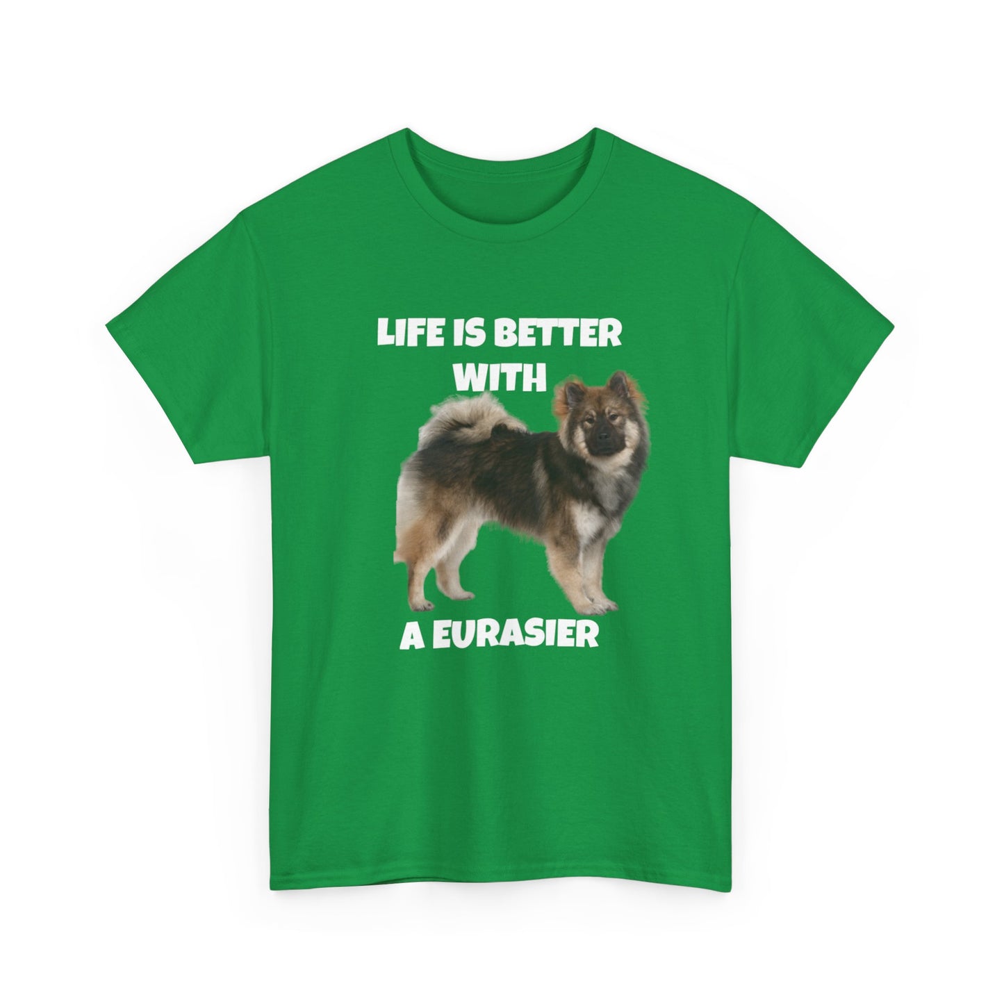 Eurasier, Eurasier Dog, Life is Better with a Eurasier, Dark Unisex Heavy Cotton Tee