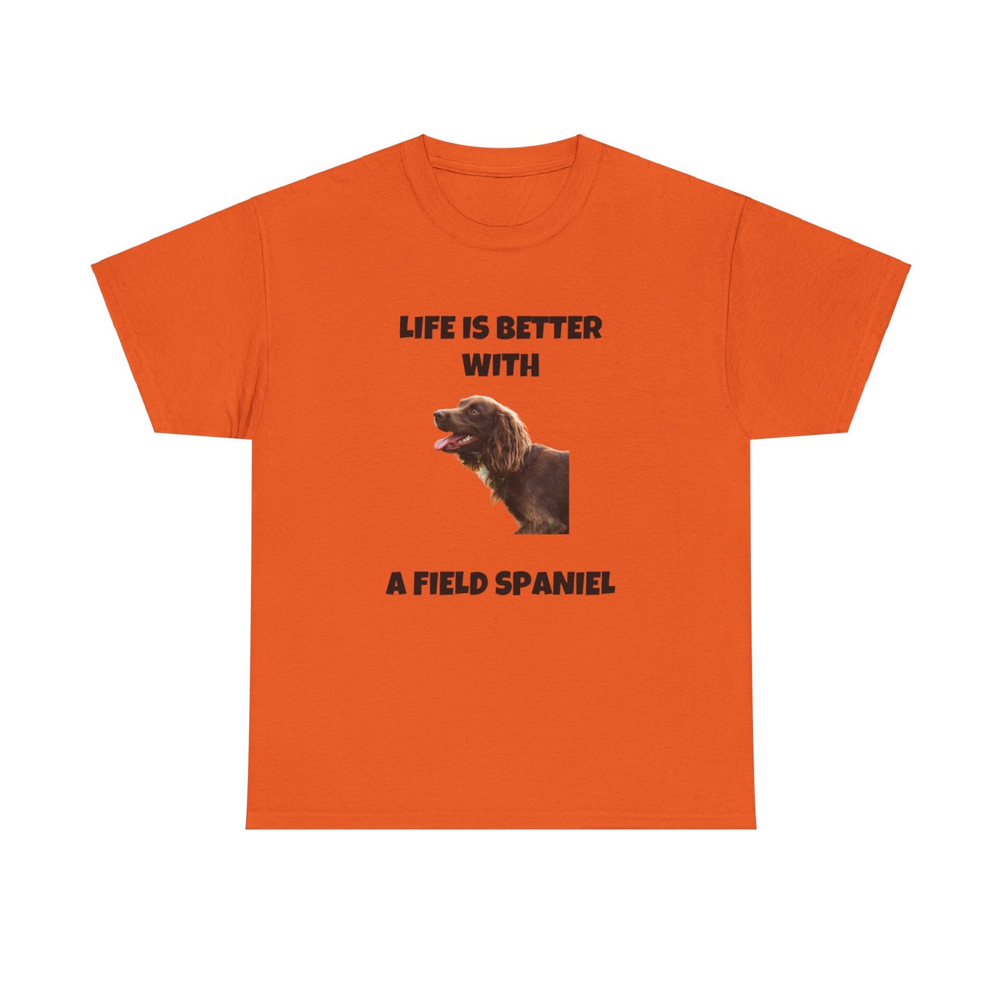 Field Spaniel, Field Spaniel Dog, Life is Better with a Field Spaniel, Unisex Heavy Cotton Tee