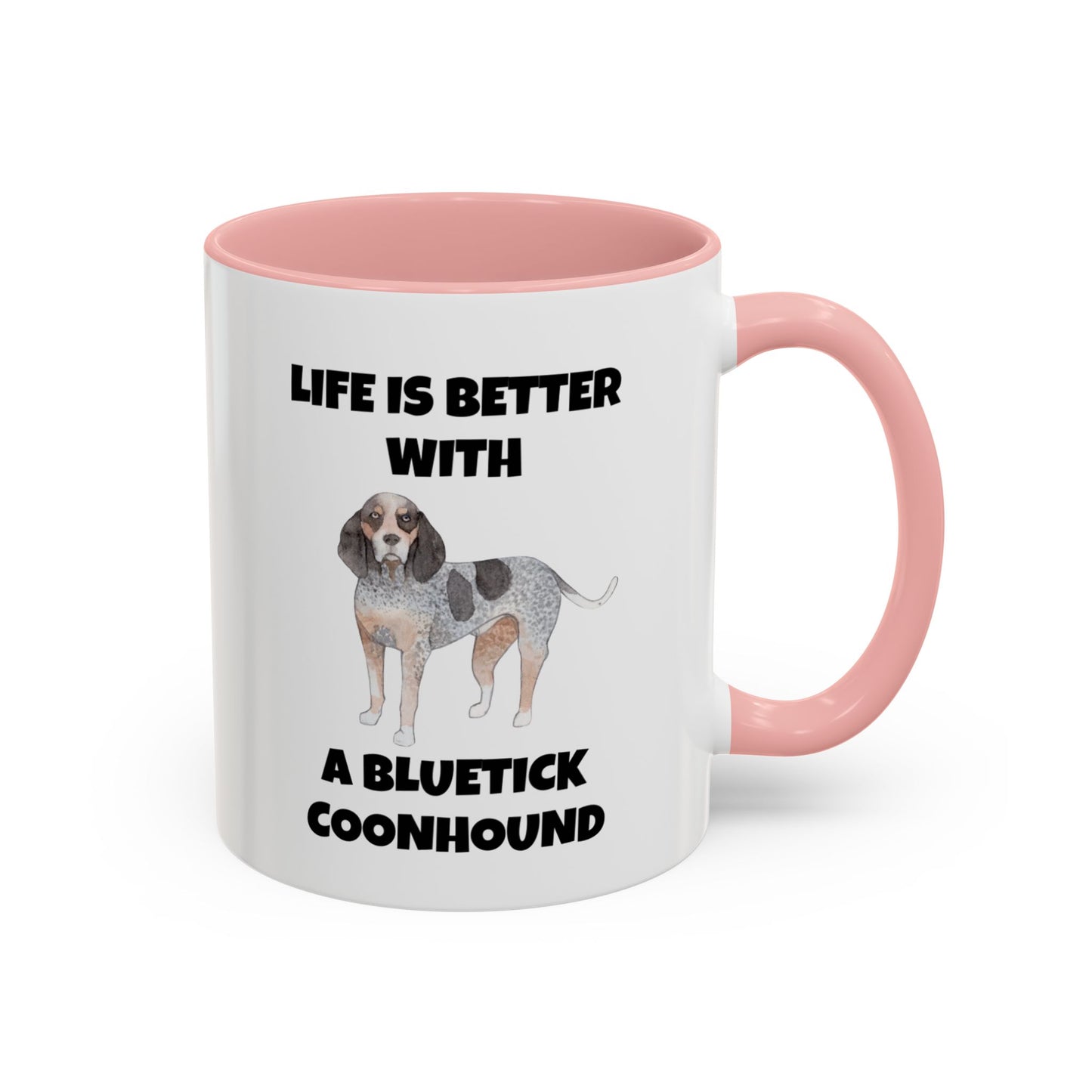 Bluetick Coonhound, Bluetick Coonhound Dog, Life is Better with a Bluetick Coonhound, Accent Coffee Mug (11, 15oz)