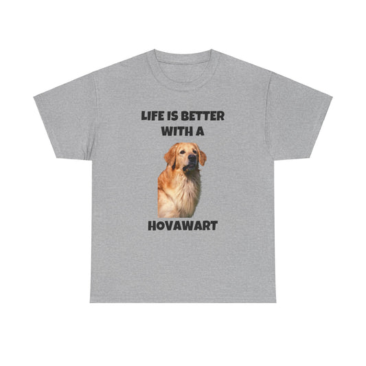 Hovawart, Hovawart Dog, Life is Better with a Hovawart, Unisex Heavy Cotton Tee