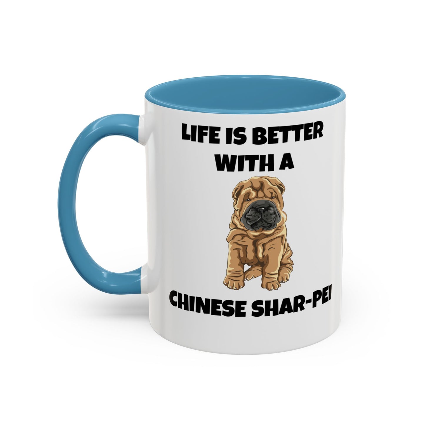 Chinese Shar-Pei, Shar-Pei, Chinese Shar-Pei, Life is Better with a Chinese Shar-Pei, Accent Coffee Mug (11, 15oz)