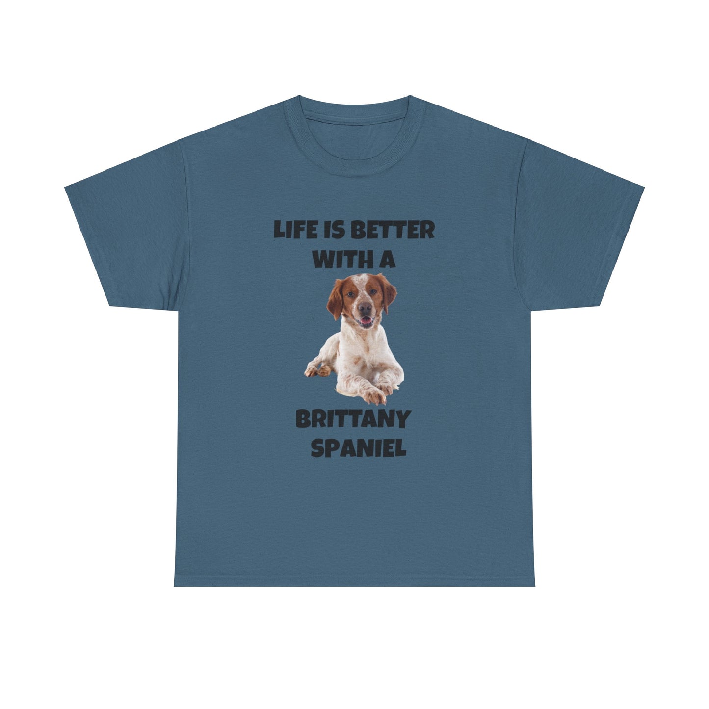 Brittany Spaniel, Life is Better with a Brittany Spaniel, Unisex Heavy Cotton Tee